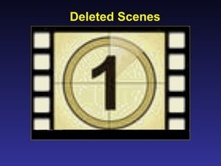 Deleted Scenes
 