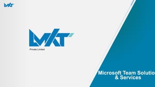 Microsoft Team Solutions &
Services
 