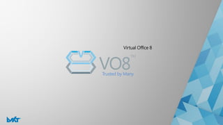 Virtual Office 8
Trusted by Many
 