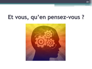 Et vous, qu’en pensez-vous ?
87
 