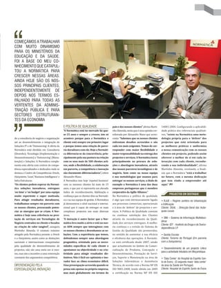 de a consultoria de negócio e organização
até ao desenvolvimento e integração de
Soluções IT e de ‘Outsourcing’. A oferta da
Normática está dividida em Consultoria
(Desenho), Tecnologia (Implementação e
Desenvolvimento) e ‘Outsourcing’ (Manu-
tenção) e Soluções. A Normática comple-
menta esta oferta com centros de compe-
tência especializados e dedicados onde se
destaca o Centro de Competências Oracle,
Outsystems,‘Lean’,‘BusinessIntelligence’e
Infra-Estruturas.
“Os clientes podem esperar da Normá-
tica soluções inovadoras, entregues
‘on time’ e ‘on budget’ por uma equipa
muito experiente e super motivada.
Para atingir resultados duradouros,
trabalhamos sempre em parceria com
os nossos clientes, procurando poten-
ciar as sinergias que se criam. A Nor-
mática é hoje uma referência na pres-
tação de serviços em Tecnologias de
Negócio centrados no cliente e focados
na criação de valor tangível”, assegura
Martinho Almeida. O estatuto máximo
atingido pela Normática perante a Oracle
e a Outsystems, assim como as distinções
nacionais e internacionais conquistadas
pela qualidade do desenvolvimento de
projectos, não são uma meta em si mes-
mo,massimoincentivoaumareinvenção
constante dos argumentos competitivos.
DIFERENCIAÇÃO PELA
ESPECIALIZAÇÃO, INOVAÇÃO
E POLÍTICA DE QUALIDADE
“A Normática está no mercado há qua-
se 25 anos e sempre a crescer, isto só
acontece porque para a Normática o
cliente está sempre em primeiro lugar
e porque temos uma relação de parce-
riaduradouracomele.HojeaNormáti-
ca diferencia-se da concorrência, prin-
cipalmentepelasuaposturanarelação
com os seus mais de 500 clientes acti-
vos, onde a flexibilidade, a colaboração
em parceria, a competência e inovação
são claramente diferenciadores”, refere
Alexandre Mano.
A Normática tem hoje ‘repeted business’
com os mesmos clientes há mais de 15
anos, o que por si representa um elevado
índice de reconhecimento, fidelização e
confiança que os clientes têm na Normáti-
ca e na sua equipa de gestão. A Normática
já demonstrou a nível nacional e interna-
cional que é capaz de entregar os mais
complexos projectos nas mais diversas
áreas.
“A inovação é outro factor que a Nor-
mática leva muito a sério e está no nos-
so ADN sempre que interagimos com
os nossos clientes e desenhamos as so-
luções. Com a experiência que temos,
defendemos sempre uma abordagem
pragmática, orientada para as neces-
sidades específicas de cada cliente e
apostamos na objectividade e na cria-
tividade para atingir resultados dis-
tintivos. Não é fácil ser optimista e ino-
vador face ao clima económico difícil.
Umapreocupaçãoacrescidaquandose
pensa não apenas na própria empresa,
mas mais globalmente em termos do
paísedosnossosclientes”afirmaMarti-
nhoAlmeida,nestaqueéumaopiniãocor-
roborada por Alexandre Mano que acres-
centa: “Sabemos que os nossos clientes
enfrentam desafios acrescidos e são
cada vez mais exigentes. Temos de cor-
responder com maior flexibilidade e
maiorresponsabilidadenaentregados
projectoseserviços.ANormáticainova
principalmente na procura de solu-
ções e abordagem inovadoras, através
dos nossos parceiros tecnológicos e de
negócio, bem como na nossa equipa
e nas metodologias que usamos para
entregar os nossos serviços, a título de
exemplo a Normática é uma das duas
empresas portuguesas que é membro
corporativo da Agille Alliance.”
Na Normática a política de qualidade
é algo que está intrinsecamente ligado
aos processos comerciais, operacionais
e à área de ‘deliver’ de projectos e ser-
viços. A Política de Qualidade consiste
na contínua satisfação dos Clientes
através do reconhecimento da Quali-
dade dos serviços entregues. A melho-
ria contínua e a revisão do Sistema de
Gestão da Qualidade são promovidas,
no sentido de aumentar a sua eficácia
e eficiência das operações. A Normáti-
ca está certificada desde 2007, sendo
que actualmente no âmbito de Comer-
cialização de Produtos, Concepção e
Desenvolvimento, Prestação de Servi-
ços, Suporte e Manutenção na área de
Soluções Informáticas e Assistência
Técnica, de acordo com a Norma NP EN
ISO 9001:2008, tendo obtido em 2009
a certificação na Norma NP EN ISO
PROJECTOS EM DESTAQUE
• RJUE – Regime Jurídico da Urbanização
e Edificação
Cliente: DGAL – Direcção-Geral das Autar-
quias Locais
• SIM – Sistema de Informação Multidisci-
plinar
Cliente: IDT – Instituto da Droga e da Toxico-
dependência I.P.
• Gestão Escolar
Cliente: Turismo de Portugal (Em parceria
com a Outsystems)
• Desenvolvimento de um projecto crítico
para a actividade tributária em Moçambique.
• ‘Data Center’ do Hospital do Espírito San-
to de Évora - (O segundo maior ‘data center’
da área da Saúde em Portugal)
Cliente: Hospital do Espírito Santo de Évora
14001:2004. Configurando a aplicabili-
dade prática dos referenciais qualitati-
vos, “existe na Normática uma meto-
dologia própria para o ‘deliver’ dos
projectos que está orientada para
as melhores práticas e uniformiza
a nossa comunicação com os nossos
clientes em projecto, podendo assim
oferecer o melhor de si em cada in-
teracção com cada cliente, reconhe-
cendo a sua individualidade”, afirma
Martinho Almeida, revelando, a finali-
zar, que a Normática “está a trabalhar
no futuro, com a mesma dedicação
que tem vindo a empreender até
aqui.”
COMEÇÁMOS A TRABALHAR
COM MUITO DINAMISMO
PARA OS MINISTÉRIOS DA
EDUCAÇÃO E DA SAÚDE.
FOI A BASE DO MEU CO-
NHECIMENTOQUECATAPUL-
TOU A NORMÁTICA PARA
CRESCER NESSAS ÁREAS.
AINDA HOJE SÃO OS NOS-
SOS PRINCIPAIS CLIENTES,
INDEPENDENTEMENTE DE
DEPOIS NOS TERMOS ES-
PALHADO PARA TODAS AS
VERTENTES DA ADMINIS-
TRAÇÃO PÚBLICA E PARA
SECTORES ESTRUTURAN-
TES DA ECONOMIA
FOTOGRAFIA: DIANA QUINTELA
 