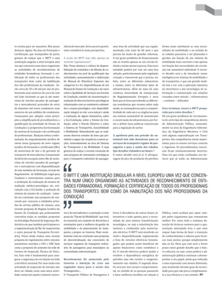 ta revista para ser exaustivo. Mas posso     rência do mercado. Seria um erro gravís-      uma área de actividade que usa regula-      forma como satisfazem as suas neces-
destacar alguns. Na área da Formação e       simo considerá-la nesta perspectiva.          mentação com mais de 60 anos e que          sidades de mobilidade, e no sentido de
Certificação, que acompanhei de perto,                                                     precisa há muito de grandes reformas.       as cidades passarem a ser planeadas e
gostava de realçar que o IMTT é uma          A acção do IMTT tem sido apenas na            O seu grave problema de financiamento       geridas em função de um sistema de
instituição singular a nível europeu uma     vertente regulamentar?                        não se resolve apenas no seu círculo fe-    mobilidade mais coerente e não apenas
vez que concentra num único organismo        Não. Posso destacar o esforço de disponi-     chado e muito menos à pressa. Esta nova     em função das necessidades da circula-
as actividades de reconhecimento de          bilização de conteúdos e de difusão de co-    entidade poderá por isso ser uma boa        ção em automóvel individual. O tercei-
entidades formadoras, formação e cer-        nhecimentos em prol da qualificação das       solução, particularmente pela regulação     ro desafio será o de introduzir maior
tificação de todos os profissionais dos      actividades, nomeadamente a elaboração        cruzada e transversal que é preciso ser     inteligência no sistema de mobilidade e
transportes bem como da habilitação          do Manual de Manobras Especiais das           feita, entre os diferentes subsectores      de transportes, o que em grande medi-
dos não profissionais da condução. Se-       categorias A e A1, disponibilização de um     e modos, entre os diferentes tipos de       da tem a ver com a aplicação intensiva
rão cerca de 30 a 40 mil por ano de pro-     Manual de Ensino da Condução e de outro       infraestruturas. Além do mais há uma        da electrónica e das tecnologias de in-
fissionais num universo de cerca de cem      sobre a Qualidade de Serviços nas Escolas     contínua necessidade de transposição        formação e comunicação nas relações
mil (não incluindo os que já são moto-       de Condução, estudos de caracterização e      de Regulamentação Europeia e seria          cruzadas entre veículo – infraestrutura
ristas de veículos pesados de passagei-      avaliação de diversos factores psicológicos   bom que se fosse percebendo as diferen-     – condutor – utilizador.
ros e mercadorias) acrescidos de cerca       relacionados com os condutores submeti-       ças económicas que recaem sobre cada
de duzentos mil novos condutores num         dos a exame psicológico, com disponibili-     modo, as consequências para a competi-      Para terminar, estará o IMTT prepa-
universo de seis milhões de condutores.      zação integral no site www.imtt.pt e ainda    tividade de cada um e as exigências para    rado para estes desafios ?
Começamos por adoptar como princí-           a realização de alguns Seminários, sobre      um sistema sustentável de manutenção        Há um grave problema de recrutamen-
pios a simplificação de procedimentos, a     a Eco-Condução, sobre o Ensino da Con-        e conservação da infraestrutura, por for-   to de certo tipo de competências dentro
qualificação da actividade de Ensino da      dução, sobre o Veículo Electrico e sobre      ma a definir boas políticas transversais    da Administração Pública, nomeada-
Condução e a progressiva harmonização        o Sistema de Transportes, Acessibilidade      para a regulação do sector.                 mente na área da Engenharia Informá-
do sistema de formação e de certificação     e Mobilidade. Naturalmente que se reali-                                                  tica, da Engenharia Mecânica e Civil
de profissionais. Realçava talvez a refor-   zaram diversos estudos de base que per-       A apetência pelo uso privado do au-         com alguma especialização em Trans-
mulação do enquadramento jurídico de         mitirão a seguir dar sequência a outras ac-   tomóvel tem sido desastrosa para os         portes. São competências muito impor-
várias áreas (proposta de novo regime        ções, nomeadamente na área do Sistema         serviços de transporte regular de pas-      tantes para os nossos serviços centrais
jurídico de formação e certificação (f&c)    de Transportes e da Mobilidade. E aqui        sageiros e para a saúde das cidades.        e regionais. Os procedimentos concur-
de motoristas de táxi e de gerentes de       gostaria de realçar a recente conclusão de    Que desafios vislumbra no futuro ?          sais ficam sistematicamente desertos.
transporte de mercadorias, transposição      uma proposta de orientações estratégicas      O maior desafio está já aí. A ultrapas-     Uma vez que estão confinados aos téc-
da directiva europeia sobre f&c de moto-     para o transporte rodoviário de passagei-     sagem do pico de produção de petróleo       nicos que já estão na Administração
ristas de veículos pesados de passagei-
ros e mercadorias com disponibilização
de sete módulos de formação, revisão do
Regulamento de Habilitação Legal para
Conduzir e instrumentos conexos para
                                             O IMTT É UMA INSTITUIÇÃO SINGULAR A NÍVEL EUROPEU UMA VEZ QUE CONCEN-
a atribuição da realização de exames de      TRA NUM ÚNICO ORGANISMO AS ACTIVIDADES DE RECONHECIMENTO DE ENTI-
avaliação médico-psicológica em arti-        DADES FORMADORAS, FORMAÇÃO E CERTIFICAÇÃO DE TODOS OS PROFISSIONAIS
culação com a D.G.Saúde, a avaliação do
sistema de exames de condução estan-
                                             DOS TRANSPORTES BEM COMO DA HABILITAÇÃO DOS NÃO PROFISSIONAIS DA
do em conclusão uma proposta de con-         CONDUÇÃO
cessão por concurso a entidades priva-
das do serviço público de exames, uma
recente proposta de Regime Jurídico do
Ensino da Condução que praticamente          ros e de mercadorias e a conclusão a curto    levou à descoberta de outras fontes al-     Pública, estes acabam por optar sem-
concretiza todas as medidas propostas        prazo do “Pacote da Mobilidade” que será,     ternativas e tudo aponta para a neces-      pre pelos organismos que remuneram
na Estratégia Nacional de Segurança Ro-      no essencial, um conjunto de directrizes e    sidade de uma intensa transformação         melhor. Por outro lado a contínua de-
doviária em que também participámos e        orientações para a melhoria da gestão da      tecnológica, ou seja a substituição dos     serção de técnicos seniores para a apo-
a regulamentação de f&c de maquinistas       mobilidade e do planeamento de trans-         motores a combustão pela motoriza-          sentação antecipada leva a que nem
e outro pessoal do Transporte Ferrovi-       portes a propor ao Governo. Mais recen-       ção eléctrica. O IMTT está envolvido no     sequer haja forma de fazer a transição
ário). Posso ainda realçar uma recente       temente está em conclusão uma proposta        mobi-e disponibilizando regularmente        de conhecimentos e saberes para técni-
proposta de regulamento sobre veículos       de descentralização das concessões de         a lista de veículos eléctricos homolo-      cos mais jovens, porque simplesmente
automóveis movidos a GPL e GNC bem           serviços regulares de transporte rodovi-      gados que podem assim beneficiar de         não os há. Diria que este será a breve
como a proposta de aumento da rede de        ário de passageiros para municípios ou        apoios financeiros como estabelece a        prazo outro grande desafio que o futu-
Centros de Inspecção Técnica de Veícu-       comunidades intermunicipais.                  lei. O veículo eléctrico poderá ajudar a    ro colocará, ou seja, como poderá a ad-
los. Esta rede é fundamental para asse-                                                    resolver a dependência energética do        ministração pública continuar a desem-
gurar a segurança da circulação em todo      Recentemente foi anunciado pelo               petróleo mas não resolve o congestio-       penhar o seu papel, ainda que reduzida
o território nacional. Por essa razão esta   Governo a intenção de criar um                namento nas cidades. O segundo desa-        a uma expressão com menor dimensão,
actividade de inspecção de veículos não      regulador único para o sector dos             fio será por isso social e comportamen-     mas mantendo elevado grau de tecnici-
deve ser olhada como uma mera activi-        Transportes…                                  tal, no sentido de as pessoas passarem      dade para que não perca completamen-
dade comercial sujeita à natural concor-     O Transporte Público de Passageiros é         a fazer melhores escolhas em relação à      te a sua eficácia e o seu sentido.
 