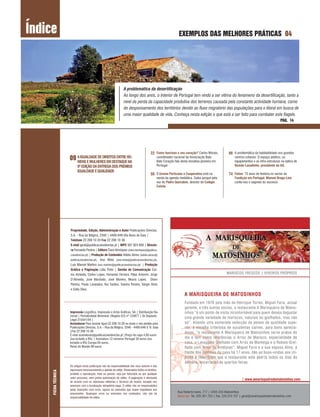Índice                                                                                                           EXEMPLOS DAS MELHORES PRÁTICAS 04




                                                                   A problemática da desertificação
                                                                   Ao longo dos anos, o Interior de Portugal tem vindo a ser vítima do fenómeno da desertificação, tanto a
                                                                   nível da perda da capacidade produtiva dos terrenos causada pela constante actividade humana, como
                                                                   do despovoamento dos territórios devido ao fluxo migratório das populações para o litoral em busca de
                                                                   uma maior qualidade de vida. Conheça nesta edição o que está a ser feito para combater este flagelo.
                                                                                                                                                                                       PAG. 14




                                                                                           22 Como funciona o seu coração? Carlos Morais,        66 A problemática da habitabilidade nos grandes
                     09 A IGUALDADE DE DIREITOS ENTRE HO-
                        MENS E MULHERES EM DESTAQUE NA
                                                                                                coordenador nacional da Associação Bate
                                                                                                Bate Coração fala desta iniciativa pioneira em
                                                                                                                                                     centros urbanos. O espaço público, os
                                                                                                                                                     equipamentos e as infra-estruturas na óptica de
                           9ª EDIÇÃO DA ENTREGA DOS PRÉMIOS                                     Portugal                                             Romão Lavadinho, presidente da AIL
                           IGUALDADE É QUALIDADE
                                                                                           56 O Ensino Particular e Cooperativo está na          74 Felino: 75 anos de história no sector da
                                                                                                senda da agenda mediática. Saiba porquê pela         Fundição em Portugal. Manuel Braga Lino
                                                                                                voz do Padre Querubim, director do Colégio           conta-nos o segredo do sucesso
                                                                                                Calvão




                     Propriedade, Edição, Administração e Autor Publicações Directas,
                     S.A. - Rua da Bélgica, 2340 | 4400-046 Vila Nova de Gaia |
                     Telefone 22 206 10 20 Fax 22 206 10 39
                     E-mail geral@publicacoesdirectas.pt | NIPC 507 824 830 | Directo-
                     ra Fernanda Pereira | Editora Clara Henriques (clara.henriques@publica-
                     coesdirectas.pt) | Produção de Conteúdos Adélia Abreu (adelia.abreu@
                     publicacoesdirectas.pt), Ana Mota (ana.mota@publicacoesdirectas.pt),
                     Luís Manuel Martins (luis.martins@publicacoesdirectas.pt) | Produção
                     Gráfica e Paginação Lídia Pinto | Gestão de Comunicação Car-
                     los Almeida, Carlos Lopes, Fernando Ferreira, Filipe Amorim, Jorge
                     D’Almeida, José Machado, José Moreira, Moura Lopes, Olavo
                     Pereira, Paulo Laranjeira, Rui Santos, Sandra Pereira, Sérgio Dinis
                     e Sofia Silva.




                     Impressão Lisgráfica, Impressão e Artes Gráficas, SA | Distribuição Na-
                     cional | Periodicidade Bimestral |Registo ICS nº 124877 | Nr Depósito
                     Legal 215441/04 |
                     Assinaturas Para assinar ligue 22 206 10 20 ou envie o seu pedido para
                     Publicações Directas, S.A. - Rua da Bélgica, 2340 - 4400-046 V. N. Gaia
                     |Fax 22 206 10 39
                     E-mail assinaturas@publicacoesdirectas.pt |Preço de capa 4,00 euros
                     (iva incluído a 6%) | Assinatura 12 números Portugal 34 euros (iva
                     incluído a 6%) Europa 65 euros,
                     Resto do Mundo 88 euros




                     Os artigos nesta publicação são da responsabilidade dos seus autores e não
                     expressam necessariamente a opinião do editor. Reservados todos os direitos,
     FICHA TÉCNICA




                     proibida a reprodução, total ou parcial, seja por fotocópia ou por qualquer
                     outro processo, sem prévia autorização do editor. A paginação é efectuada
                     de acordo com os interesses editoriais e técnicos da revista, excepto nos
                     anúncios com a localização obrigatória paga. O editor não se responsabiliza
                     pelas inserções com erros, lapsos ou omissões que sejam imputáveis aos
                     anunciantes. Quaisquer erros ou omissões nos conteúdos, não são da
                     responsabilidade do editor.
 