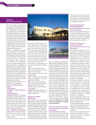 ACÇÃO SOCIAL | PAÍS POSITIVO
   INDÚSTRIA DE MOBILIÁRIO | PAÍS POSITIVO              6




                                                                                                                                       crónica, que já não precisam de cuida-
                                                                                                                                       dos hospitalares, mas requeiram cuida-
                                                                                                                                       dos de saúde que, pela sua frequência,
HOSPITAL                                                                                                                               complexidade ou duração, não possam
DE SÃO JOÃO BAPTISTA                                                                                                                   ser prestados no domicilio.

No sector da saúde, o Entroncamento                                                                                                    Unidade de Média Duração
tem um hospital que pode satisfazer as                                                                                                 e Reabilitação (UMDR):
necessidades da sua população e arre-                                                                                                  Para internamento que durem entre
dores. Conseguindo assim alcançar os                                                                                                   30 e 90 dias seguidos.
seus propósitos, pois tem dado provas                                                                                                  Para pessoas que, perderam temporaria-
de inovação e crescimento. A 3 de Setem-                                                                                               mente a sua autonomia mas que podem
bro de 1986, o Hospital foi recuperado e                                                                                               recuperá-la e que necessitem de cuida-
ampliado de 14 para 60 camas. Foi total-                                                                                               dos de saúde, apoio social e reabilitação
mente alargada toda a frente do Hospi-                                                                                                 que, pela sua frequência ou duração não
tal, transformando-a num bom parque                                                                                                    podem ser prestados no domicilio.
de estacionamento e de fácil acesso para
as ambulâncias e pela Câmara Municipal       Misericórdia do Entroncamento con-                                                        Unidade de Longa Duração
do Entroncamento, foi colocada uma co-       tinua a aguardar que a ARS de Lisboa                                                      e Manutenção (ULDM):
bertura no espaço onde as ambulâncias        e Vale do Tejo autorize os utentes do                                                     Para internamentos superiores a 90
recolhem e deixam os doentes.                Serviço Nacional de Saúde a fazer os                                                      dias seguidos.
Realizou-se a Ampliação e Remodela-          exames nesta instituição, dado que têm                                                    Para pessoas com doenças ou proces-
ção do Hospital de S. João Baptista no       um acordo assinado e homologado pelo                                                      sos crónicos, com diferentes níveis de
período de 2003/05, que contou com a         Governo de então, desde 1986. Este                                                        dependência e graus de complexidade,
comparticipação financeira do Saúde XXI      serviço iria beneficiar mais de cem mil                                                   que não reúnam condições para serem
com o valor de 365.707,53 Euros e a SCM      utentes dos concelhos que nos rodeiam,                                                    cuidadas em casa ou na instituição ou
do Entroncamento com 1.450.343,44            evitando assim que eles se desloquem                                                      estabelecimento onde residem. Pres-
Euros, ficando as obras no valor total       a Tomar e a Abrantes e evitando, igual-                                                   ta apoio social e cuidados de saúde de
de 1.816.050,97 Euros. Remodelou-se          mente, custos e perdas de tempo.            envolve a participação e colaboração de       manutenção que previnam e retardem
a zona das Consultas Externas, consul-       Convenções para cirurgia existentes na      diversos parceiros (públicos, privados e      o agravamento da situação de depen-
tórios mais modernos, a Cardiologia foi      Santa Casa da Misericórdia do Entron-       sociais), a sociedade civil e o Estado como   dência, favorecendo o conforto e a qua-
equipada com novos equipamentos, sala        camento:                                    principal incentivador e que se traduz no     lidade de vida. A ULDM pode ter ainda
para TAC e de exames próprios. A Fisiote-    - SNS – Serviço Nacional de Saúde;          conjunto estruturado de unidades (inter-      internamentos menores (máximo 90
rapia foi totalmente modificada, ampliada    - SIGIC - Sistema Integrado de Gestão       namento e ambulatório) e equipas, que         dias por ano) quando há necessidade de
e provida de mais modernos equipamen-        de Inscritos para Cirurgia;                 prestam cuidados continuados de saúde         descanso do principal cuidador. Temos
tos de Fisiatria e de Imagiologia. Foram     - IASFA – Instituto de Acção Social das     e de apoio social. A Santa Casa da Mise-      uma capacidade de internamento de 85
construídos mais quatro quartos (16 ca-      Forças Armadas;                             ricórdia do Entroncamento é um destes         camas (15 na Convalescença, 40 na Mé-
mas) que presentemente estão ocupados        - ADSE – Direcção Geral de Protecção        parceiros que integra “A Rede Nacional        dia Duração e Reabilitação e 30 na Lon-
com doentes dos Cuidados Continuados         Social aos Funcionários e Agentes da        de Cuidados Continuados Integrados de         ga Duração e Manutenção).
Integrados (Convalescença).                  Administração Pública;                      Saúde e Apoio Social” (RNCCI), desde a        Primamos por humanizar a prestação
Em Imagiologia, desenvolvemos as se-         - PSP – Polícia de Segurança Pública;       sua génese, criando para o efeito, a Uni-     de cuidados, ajustado e criando res-
guintes áreas / especialidades:              - GNR – Guarda Nacional Republicana/        dade de Cuidados Continuados. Através         postas adequadas à individualidade
:: Raio X – Exame Convencional               Chefia de Assistência na Doença;            de uma equipa multidisciplinar que            e à diversidade de situações, sempre
e Digital;                                   - SSCGD – Serviços Sociais da Caixa Ge-     engloba técnicos profissionais especia-       com o objectivo de promover e respei-
:: Densitometria;                            ral de Depósitos;                           lizados em Medicina, Psicologia, Serviço      tar a dignidade, bem-estar e qualidade
:: Ecodoppler – Membros inferiores           - MULTICARE – Seguros de Saúde, S.A.;       Social, Enfermagem, Medicina Física e de      de vida dos utentes e garantindo um
e carótido;                                  - MEDIS – Companhia Portuguesa de           Reabilitação (Fisioterapia, Auxiliares de     acompanhamento de grande qualidade
:: Mamografia digital;                       Seguros de Saúde, S.A..                     Fisioterapia, Terapia Ocupacional, Tera-      e confiança. Privilegiamos o trabalho
:: Ecografia (Abdominal, Ginecológica.                                                   pia da Fala), Animação Sócio-Cultural e       em equipa e em cooperação.
Ginecológica com sonda vaginal, Mamá-        UNIDADE DE CUIDADOS                         Auxiliares da Acção Médica. Funciona-         Todos os cidadãos, que nos são envia-
ria bilateral, Mamária unilateral, osteo-    CONTINUADOS                                 mos como Unidade de internamento nas          dos pelos competentes serviços regio-
articular, Partes Moles, Peniana com         Todo o cidadão que sofra, temporária ou     tipologias de Convalescença, de Média         nais e que necessitem de cuidados con-
Doppler, Prostática (supra cúbica), Pros-    definitivamente, de algum grau de depen-    Duração e Reabilitação e de Longa Du-         tinuados, nomeadamente:
tática (transrectal), Renal, Reno-vesical,   dência, com falta ou perda de autonomia,    ração e Manutenção.                           • Pessoas de todas as idades com depen-
Supra-renal, Tiroideia e/ou Paratiroide,     independentemente da idade, tem direito à                                                 dência funcional temporária (em recu-
vesical (supra cúbica), Vesical e Prostá-    prestação de cuidados de saúde e de apoio   Unidade de Convalescença (a funcio-           peração de uma doença, cirurgia, etc.);
tica com avaliação pós miccional);           social, de forma continuada e integrada.    nar nas instalações do Hospital São           • Pessoas com dependência funcional
:: TAC - Tomografia Axial Computo-           Para dar resposta a essa necessidade e      João Baptista ):                              prolongada;
rizada (Abdómen, Ângulo Ponto Cere-          promover esse direito, o Estado, através    Para internamentos até 30 dias.               • Pessoas com incapacidade grave, com
beloso [O.R.L.] sem contraste, Cavum,        nos Ministérios da Saúde e do Trabalho e    Para pessoas que estiveram internadas         forte impacto psicológico ou social;
Coluna - Cervical, Dorsal ou Lombar,         Solidariedade Social, criou a “A Rede Na-   num hospital de agudos devido a uma           • Idosos com critérios de fragilidade
Cotovelo, Crânio);                           cional de Cuidados Continuados Integra-     situação de doença súbita ou ao agra-         (dependência e doença);
No que respeita à TAC, a Santa Casa da       dos (RNCCI) de Saúde e Apoio Social” que    vamento de uma doença ou deficiência          • Pessoas com doença crónica.
 