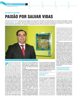 SAÚDE | PAÍS MOBILIÁRIO | PAÍS POSITIVO
   INDÚSTRIA DEPOSITIVO                                                     26

    Sensibilização e prevenção da morte súbita




INTELLIGENT LIFE SOLUTIONS



PAIXÃO POR SALVAR VIDAS
“Não há nenhum de nós, no seio das nossas relações, que nunca tenha contactado com uma situação ou um relato de morte súbita”, começa
por evocar Nelson Pereira, director-geral da Intelligent Life Solutions. É na base das melhores soluções do mercado, sustentadas em boas
práticas científicas e tecnológicas, que esta empresa da área da saúde orienta a construção de programas personalizados e inovadores de
Desfibrilhação Automática Externa, no combate a uma patologia que custa 700 mil vidas por ano na Europa.


                                                                                                                                                            nha Europeia de Ressuscitação e a Linha
                                                                                                                                                            Americana de Ressuscitação, notando que
                                                                                                                                                            as duas linhas têm ‘guidelines’, processos
                                                                                                                                                            pedagógicos e níveis de exigência muito
                                                                                                                                                            diferenciados. Juntam-se a estes pontos,
                                                                                                                                                            a não consagração do Suporte Básico de
                                                                                                                                                            Vida (avaliação das funções vitais e ma-
                                                                                                                                                            nobras de reanimação primárias) como
                                                                                                                                                            elo da cadeia de sobrevivência, enquanto
                                                                                                                                                            o desfibrilhador automático externo não
                                                                                                                                                            chega.
                                                                                                                                                            “Num país como o nosso, havia um ób-
                                                                                                                                                            vio caminho que a legislação devia ter
                                                                                                                                                            trilhado, que tem que ver com a noção
                                                                                                                                                            da resposta integrada e da cadeia de
                                                                                                                                                            sobrevivência. No caso de uma para-
                                                                                                                                                            gem cardiorespiratória, sabemos que
                                                                                                                                                            há dois factores com um enorme im-
                                                                                                                                                            pacto na sobrevivência da pessoa – por
                                                                                                                                                            um lado, o tempo passado até à utiliza-
                                                                                                                                                            ção do DAE e, por outro, o tempo decor-
                                                                                                                                                            rido até ao início do Suporte Básico de
                                                                                                                                                            Vida (SBV)”, indica, explicando que “uma
                                                                                                                                                            correcta iniciação do SBV potencia
    Nelson Pereira, Director-geral da Intelligent Life Solutions                                                                                            uma melhor eficácia da aplicação do
                                                                                                                                                            choque, como está provado cientifica-



P
        otenciada pela doença coronária,                           muito curta, ou seja, os primeiros três    tem uma relação directa estabelecida          mente, aumentando a probabilidade
        sobretudo em indivíduos com                                minutos, em que o sistema de emer-         com todas as pessoas que trabalham            de sobrevivência de 30 por cento para
        mais de 30 anos, a morte súbita é,                         gência médica na esmagadora maioria        connosco e que estão capacitadas para         70 por cento”.
por norma, uma experiência traumática                              dos casos não chega, por muito bom         utilizar os desfibrilhadores. Há sempre
que chega sem avisar. Originada a mon-                             que seja”.                                 a assinatura de um contrato de dele-          ESPAÇO CARDIOPROTEGIDO ®
tante por doenças arrítmicas puras, de                             “Na Intelligent Life Solutions, temos um   gação de competências, que não é um           UM SERVIÇO DE EXCELÊNCIA
entre outras patologias, nalguns casos não                         enfoque na Desfibrilhação Automática       mero formalismo”, acrescenta.
detectáveis em primeira instância, a morte                         Externa (DAE), mas nunca a devemos                                                       A construção de uma resposta eficiente
súbita regista, em média, três dezenas de                          dissociar do que é a resposta coorde-      UM OLHAR SOBRE A                              e integrada é a inspiração para o serviço
ocorrências diárias em Portugal. “No nos-                          nada da sociedade, numa situação de        LEGISLAÇÃO                                    inovador e distintivo prestado pela Intelli-
so país, gastamos milhões, e bem, na                               morte súbita. Pode existir desfibrilha-                                                  gent Life Solutions no âmbito da Desfibri-
área da segurança rodoviária, a salvar                             dor, pessoas com formação para operar      Nelson Pereira revela que o “facto de ha-     lhação Automática Externa, sob a marca
vidas, e morrem menos de mil pessoas                               com o equipamento e até um médico          ver uma regulação é absolutamente             registada ‘Espaço Cardioprotegido’. “Não
por ano em acidentes de viação. Mor-                               que assuma a responsabilidade técni-       fundamental”, assim como outros crité-        vendemos desfibrilhadores, nem for-
rem muitos milhares de pessoas devi-                               ca, em primeira análise, mas isso não      rios «positivos», tais como a necessidade     mação. Vendemos sim um pacote, um
do a morte súbita. É evidente que não                              significa que nós tenhamos um progra-      de uma direcção médica, a obrigatorieda-      serviço que abrange todas as questões
se dão saltos qualitativos, em termos                              ma bem organizado, integrado e que a       de de auditoria de todos os casos de desfi-   técnicas e de segurança, assim como o
de resposta, de um dia para o outro,                               resposta final seja positiva. Essa é uma   brilhação que venham a ser realizados, a      material de desgaste. No seguimento
mas uma pequena percentagem do que                                 preocupação quando organizamos             normalização dos equipamentos de DAE e        de um único ‘input’, quando o cliente
se gasta em segurança rodoviária teria                             programas de DAE”, concretiza o direc-     a sua implementação num raio de influên-      entra em contacto connosco para im-
um impacto exponencial na redução                                  tor-geral. “Consideramos que a desfi-      cia acessível em três minutos. Lamenta, no    plementar um programa de DAE, rea-
do número de mortos, no que concerne                               brilhação é um acto médico que deve        entanto, as questões técnicas e burocráti-    lizamos todo o trabalho de prospecção
à morte súbita”, afirma Nelson Pereira,                            ser delegado formalmente. Isto signifi-    cas decorrentes da dupla certificação de      no local, em termos de espaços e pesso-
fazendo notar que para salvar vidas “é                             ca que a nossa directora do programa,      entidades formadoras e a não existência       as, definição de perfis de operacionais
preciso intervir numa linha de tempo                               a médica cardiologista Isabel Santos,      de um critério claro de escolha entre a Li-   e formação, numa lógica de solução
 