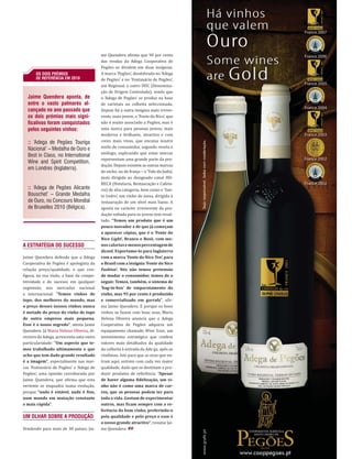 A ESTRATÉGIA DO SUCESSO
Jaime Quendera defende que a Adega
Cooperativa de Pegões é apologista da
relação preço/qualidade, o que con-
figura, na sua visão, a base da compe-
titividade e do sucesso em qualquer
segmento, nos mercados nacional
e internacional. “Temos vinhos de
topo, dos melhores do mundo, mas
o preço desses nossos vinhos nunca
é metade do preço do vinho de topo
de outra empresa mais pequena.
Esse é o nosso segredo”, atesta Jaime
Quendera. Já Maria Helena Oliveira, di-
rectora da Adega, acrescenta uma outra
particularidade: “Um aspecto que te-
mos trabalhado ultimamente e que
acho que tem dado grande resultado
é a imagem”, especialmente nas mar-
cas ‘Fontanário de Pegões’ e ‘Adega de
Pegões’, uma opinião corroborada por
Jaime Quendera, que afirma que esta
vertente se enquadra numa evolução,
porque “nada é estável, nada é fixo,
num mundo em mutação constante
e mais rápida”.
UM OLHAR SOBRE A PRODUÇÃO
Vendendo para mais de 30 países, Jai-
me Quendera afirma que 90 por cento
das vendas da Adega Cooperativa de
Pegões se dividem em duas insígnias.
A marca ‘Pegões’, desdobrada no ‘Adega
de Pegões’ e no ‘Fontanário de Pegões’,
um Regional, o outro DOC (Denomina-
ção de Origem Controlada), sendo que
o ‘Adega de Pegões’ se produz na base
de varietais ou colheita seleccionada.
Depois há a outra insígnia mais irreve-
rente, mais jovem, o ‘Fonte do Nico’, que
não é muito associado a Pegões, mas é
uma marca para pessoas jovens, mais
moderna e brilhante, atractiva e com
cores mais vivas, que encaixa noutro
estilo de consumidor, segundo revela o
enólogo, explicando que estas marcas
representam uma grande parte da pro-
dução. Depois existem as outras marcas
de nicho, ou de franja – o ‘Vale da Judia’,
mais dirigida ao designado canal HO-
RECA (Hotelaria, Restauração e Cafeta-
ria) de alta categoria, bem como o ‘San-
to Isidro’, um vinho de mesa, dirigido à
restauração de um nível mais baixo. A
aposta no carácter irreverente da pro-
dução voltada para os jovens tem resul-
tado. “Temos um produto que é um
pouco inovador e de que já começam
a aparecer cópias, que é o ‘Fonte do
Nico Light’, Branco e Rosé, com me-
noscaloriasemenospercentagemde
álcool. Exportamo-lo para Inglaterra
com a marca ‘Fonte do Nico Ten’, para
o Brasil com a insígnia ‘Fonte do Nico
Fashion’. Nós não temos pretensão
de mudar o consumidor, temos de o
seguir. Temos, também, o sistema de
‘bag-in-box’ de empacotamento do
vinho, mas 95 por cento é produzido
e comercializado em garrafa”, afir-
ma Jaime Quendera. E porque os bons
vinhos se fazem com boas uvas, Maria
Helena Oliveira anuncia que a Adega
Cooperativa de Pegões adquiriu um
equipamento chamado Wine Scan, um
investimento estratégico que confere
valores mais detalhados da qualidade
da colheita à entrada da Ade ga, após as
vindimas. Isto para que as uvas que en-
tram aqui, entrem com cada vez maior
qualidade, dado que se destinam a pro-
duzir produtos de referência. “Apesar
de haver alguma fidelização, um vi-
nho não é como uma marca de car-
ros, que as pessoas podem ter para
toda a vida. Gostam de experimentar
outros, mas ficam sempre com a re-
ferência do bom vinho, preferindo-o
pela qualidade e pelo preço e esse é
o nosso grande atractivo”, resume Jai-
me Quendera.
OS DOIS PRÉMIOS
DE REFERÊNCIA EM 2010
Jaime Quendera aponta, de
entre o vasto palmarés al-
cançado no ano passado que
os dois prémios mais signi-
ficativos foram conquistados
pelos seguintes vinhos:
:: ‘Adega de Pegões Touriga
Nacional’ – Medalha de Ouro e
Best in Class, no International
Wine and Spirit Competition,
em Londres (Inglaterra).
:: ‘Adega de Pegões Alicante
Bouschet’ – Grande Medalha
de Ouro, no Concours Mondial
de Bruxelles 2010 (Bélgica).
 