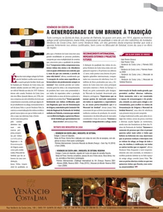 intervenção de fundo muito grande, que
permitirá acolher diversas valências.
Neste momento, está a ser construído
o espaço de armazenagem e de produ-
ção, estando as caves para estágio a ser
remodeladas, para acolher os vinhos de
Denominação de Origem e Moscatel de
Setúbal Reserva”, uma obra de referência
cujoprimeiroterçojáestácumprido.
Aadegatradicionalacolhe,paraalémdoes-
tágio dos vinhos, cursos de prova, convívios
e diversas acções ligadas ao enoturismo,
sendo uma das fundadoras da Rota dos Vi-
nhos da Península de Setúbal. “Notamos o
aumento de pessoas que vêm cá porque
querem saber mais sobre o vinho que
bebem ou beberam em casa. Queremos
que as pessoas venham e interajam com
as rotinas da adega, ao longo de todo o
ano, da vindima à vinificação, em todas
as outras tarefas que se seguem”, afirma
Venâncio Vida. Enquanto o novo empreen-
dimento não está concluído, os visitantes e
enófilos poderão deleitar-se no belo espaço
da antiga adega, convida Joana Vida: “Te-
mosasportasabertasatodososquenos
quiserem visitar, que ficarão, com certe-
za,surpreendidos”.
Tudo começou na Quinta do Anjo, às portas de Palmela, há quase cem anos, em 1914, algures na histórica
adega onde entrevistámos Joana Vida, responsável de qualidade e neta de um dos sobrinhos do fundador,
Venâncio da Costa Lima, bem como Venâncio Vida, um dos gerentes desta empresa familiar que está a
apostar fortemente nos vinhos certificados, bem como no Moscatel de Setúbal, ícone da casa e ex-líbris
da região.
A GENEROSIDADE DE UM BRINDE À TRADIÇÃO
VENÂNCIO DA COSTA LIMA
RECONHECIMENTOINTERNACIONAL,
MERCADOSEXTERNOSEPROJECTOS
FUTUROS
A distinção da qualidade dos vinhos da em-
presa Venâncio da Costa Lima conta com um
palmaréssuperiora30prémiosnosúltimos
12 anos, onde pontua uma dezena de pres-
tigiados galardões internacionais, conquis-
tados nos concursos de referência. Com 3,5
milhões de litros produzidos por ano, a Ve-
nâncio da Costa Lima tem como principais
mercados externos o Norte da Europa e o
Brasil, em parte sustentados pelo designa-
do ‘Mercado da Saudade’, dinamizado pela
diáspora portuguesa. “Esperamos que as
nossas quotas de mercado aumentem
em todos os segmentos e, especialmen-
te, no nosso porta-estandarte que é o
Moscatel de Setúbal”, deseja Joana Vida,
conscientedequeosfortesinvestimentosna
melhoria contínua da produção, do acondi-
cionamentoedadiversificaçãodemercados
constituirão a base do sucesso. “Estamos a
remodelarintegralmenteaadega,numa
UM OLHAR SOBRE OS VINHOS
:: Vale Pereiro Branco
:: Vale Pereiro Tinto
:: Venâncio da Costa Lima | Palmela DOC
2008
:: Venâncio da Costa Lima | Palmela Reser-
va 2005
:: Venâncio da Costa Lima | Moscatel de
Setúbal
:: Venâncio da Costa Lima | Moscatel de
Setúbal ReservaÉ
umadasmaisantigasadegasdaPenín-
suladeSetúbaleacolhenestemomen-
toaquartageraçãofamiliardesdeque
foi fundada por Venâncio da Costa Lima, um
distinto cidadão nascido em 1882, que viria a
seredildePalmelanosidosde1937.Embora
tivesse sido casado, Venâncio da Costa Lima
nãotevefilhos.Quandofaleceu,em1956,dei-
xouaempresaaosseissobrinhosdairmã,que
corporizaramasucessão,sendoquealgunsde-
lesjátrabalhavamnaadega,nomeadamenteo
avôdeJoanaVidaeopaideVenâncioVida.Se
outroraacomercializaçãodosvinhoserafeitaa
granel,numaépocaemquesebebiamuitovi-
nhoacopo,nastabernas,hojeaVenân-
ciodaCostaLimaprima
pelo carácter
distintivo das
suas seis
marcas pró-
prias,compos-
tas por vinhos
certificados,
Regionais e de
Denominação
deOrigem,assim
como pelo emble-
máticoMoscatelde
Setúbal, que faz as
honras da casa com
distinção.
Joana Vinha, respon-
sável de qualidade, ex-
plica que a Venâncio da Costa Lima tem uma
grande sensibilidade no processo produtivo,
compostoporumamultiplicidadedecenários
que concorrem para a qualidade do produto
final.“Compramosvinho,compramosuvas,
temos vinhas dos sócios e de viticultores
comosquaiscelebrámosumcontrato,que
é, mais do que um contrato, o acordo de
uma vida inteira”, afirma, considerando que
“à excepção de certos anos específicos, os
fornecedoressãopraticamentesempreos
mesmos”. Este controlo permite um conhe-
cimento geral da vinha e do comportamento
do produtor, bem como uma proximidade e
um índice de expectativa sobre a produção
recebidatodososanos,deformaapotenciara
qualidadedoprodutofinal.“Temosapostado
fortemente nos vinhos certificados, quer
nos Regionais, quer nos de Denominação
deOrigem,controladospelaComissãoViti-
vinícolaRegionaldaPenínsuladeSetúbal,
sediadaemPalmela,amesmaqueautenti-
caoex-líbrisdaRegião,ogenerosoMosca-
teldeSetúbal,queapresentamosem
duasversões”,afirmaJoanaVida.
RETRATO DOS MOSCATÉIS DA CASA
:: VENÂNCIO DA COSTA LIMA | MOSCATEL DE SETÚBAL
Estágio: 2 anos em depósito.
Notas de Prova: Aroma fino e delicado com notas de mel e flor de laranjeira, com ele-
gância na boca e final suave e prolongado.
Prémios Internacionais: Concurso Muscats du Monde (França) – Ouro Top 10 (2010)
e Ouro (2008).
:: VENÂNCIO DA COSTA LIMA | MOSCATEL DE SETÚBAL RESERVA
Estágio: 2 anos em depósito, seguido de 5 anos em pipas de carvalho francês.
Notas de Prova: Aromas complexos, passas de uva e frutos secos. Boca densa, ma-
cia, aromática e final doce e prolongado.
Prémios Internacionais: Challenge International du Vin (França): Reserva 2001
-Bronze (2008), Reserva 2003 – Prata (2010) | Muscats du Monde: Reserva 2002
– Ouro (2009)
 