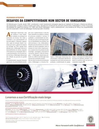 20 ANOS DA AUTOEUROPA | PAÍS POSITIVO
   INDÚSTRIA DE MOBILIÁRIO | PAÍS POSITIVO             70




VOLKSWAGEN AUTOEUROPA

DESAFIOS DA COMPETITIVIDADE NUM SECTOR DE VANGUARDA
De Palmela para o mundo, desde 1995, constituindo o maior investimento estrangeiro alguma vez realizado em Portugal, a História da Volkswa-
gen Autoeuropa, começa a contar-se quatro anos antes, aquando da constituição de uma joint-venture entre a Volkswagen e a Ford. A assunção
da totalidade do capital da empresa, em 1999, pelo Grupo Volkswagen, marca, indelevelmente, uma tendência de reforço da competitividade
que tem projectado o nome da Volkswagen Autoeuropa além-fronteiras.




A
         Volkswagen Autoeuropa, uma          gica com o capital humano, é uma das
         das melhores e mais moder-          bases distintivas da melhoria contínua
         nas unidades de produção de         de processos, produtos e serviços. A
automóveis da Europa, tem vindo a            qualidade e a produtividade são facto-
consolidar o seu posicionamento no           res tidos em conta na afirmação de polí-
mercado global e altamente exigente,         ticas de flexibilidade dos produtos, das
sob o signo da inovação. Desde o mo-         infra-estruturas e dos colaboradores.
mento que marca a génese da empresa          Detendo uma área total de cerca de dois
em Portugal, em 1991, quando ficou           milhões de metros quadrados, onde se
definido que a Volkswagen lideraria o        incluem, de entre outros departamen-
desenvolvimento do veículo, enquanto         tos, as quatro áreas de produção de alta
a Ford planearia as instalações fabris e     tecnologia – prensagem, construção de
o aprovisionamento, à luz da joint-ven-      carroçarias, pintura e linha de monta-
ture até hoje, a Volkswagen Autoeuropa       gem – a Volkswagen Autoeuropa pre-
tem trilhado um percurso de grande           tende ser a fábrica da Volswagen mais      tuguês, a Volkswagen Autoeuropa tem       mento e a formação de colaboradores,
sucesso.                                     atractiva do continente europeu.           concretizado o importante objectivo de    em busca da eficiência, elevada a con-
A competitividade, enquanto elemento         Alvo de vários acordos de investimento     instalação de novas infra-estruturas de   dição de excelência pelo seu percurso
aglutinador da potencialidade tecnoló-       entre a Volkswagen e o Governo Por-        produção, a modernização do equipa-       corporativo singular.
 