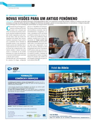 SAÚDE | PAÍS MOBILIÁRIO | PAÍS POSITIVO
   INDÚSTRIA DEPOSITIVO                                24

    Acção Europeia Sobre as Drogas




IDT - INSTITUTO DA DROGA E TOXICODEPENDÊNCIA

NOVAS VISÕES PARA UM ANTIGO FENÓMENO
João Goulão, presidente do Instituto da Droga e Toxicodependência (IDT), em entrevista à revista País Positivo, destaca os esforços que têm sido
envidados ao longo da última década na mitigação do fenómeno da adição, patente na toxicodependência e no alcoolismo, e realça a importân-
cia da afirmação de uma estratégia de proximidade na redução destes elementos.



C
        onsciente de que Portugal se en-     pela Lei n.º 30/2000 de 29 de Novem-
        contrava, na década de 90, entre     bro, trouxe coerência tanto à identifica-
        os países com a situação mais        ção do problema, a montante, como do
crítica em termos de consumo, marca-         encaminhamento e terapêuticas, a ju-
do por uma forte incidência da heroína,      sante, o presidente do IDT está focado
João Goulão congratula-se pela inver-        na melhoria contínua dos serviços. So-
são dos factos, ainda que muitas das         bre o advento das multiformes drogas
conquistas não tenham sido, necessa-         sintéticas, considera que se trata, con-
riamente, consensuais. O que é certo é       tinuamente, de “tentar acertar num
que as profundas marcas deixadas na          alvo em movimento”, não descurando,
sociedade levaram a uma consciencia-         ainda assim, a sua referenciação como
lização assertiva dos indivíduos face a      um passo para compreender os pa-
comportamentos de risco, uma mudan-          drões de consumo, sobretudo ao nível
ça de que não se alhearam pais e edu-        da população mais jovem. O presidente
cadores, famílias e demais estruturas        do IDT anuncia, ainda, que está em cur-
sociais. A construção de um modelo           so a realização de inquéritos às escolas,
humanista era o ponto de partida para        no sentido de estudar o fenómeno da
a necessária transformação, construída       toxicodependência e definir estratégias
a cada dia, passo a passo.                   futuras de actuação, uma medida que
Considerando que a descriminalização         será alargada à população em geral an-
                                                                                         João Goulão, Presidente do IDT
do consumo de drogas, configurada            tes do final do Verão.
 