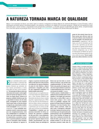 TURISMO | PAÍS POSITIVO
    INDÚSTRIA DE MOBILIÁRIO | PAÍS POSITIVO                              40

     Parque NaturaL do Sudoeste Alentejano e Costa Vicentina




CÂMARA MUNICIPAL DE ALJEZUR

A NATUREZA TORNADA MARCA DE QUALIDADE
Aljezur é um município do litoral, com fortes raízes no interior e integrante do Parque Natural do Sudoeste Alentejano e Costa Vicentina, onde a
valorização da beleza natural, da biodiversidade e do ambiente constituem um legado de sucessivas gerações. Dotado de uma apetência muito
particular para o sector turístico, enquadrado numa perspectiva sustentável, o concelho aposta na diversificação desta oferta, complementada
com uma forte aposta na produção local, como nos revela José Amarelinho, Presidente da Câmara Municipal de Aljezur.



                                                                                                                                                        ponto de vista natural, temos das me-
                                                                                                                                                        lhores praias para oferecer, tanto em
                                                                                                                                                        termos de estância, como da prática do
                                                                                                                                                        surf, do mergulho e da animação marí-
                                                                                                                                                        timo-turística”, congratula-se o edil. Há,
                                                                                                                                                        depois, uma série de actividades, que têm
                                                                                                                                                        que ver com a agricultura, que são muito
                                                                                                                                                        interessantes, na opinião de José Amareli-
                                                                                                                                                        nho. Neste caso, a batata-doce assume um
                                                                                                                                                        tremendo protagonismo, mas no Plano
                                                                                                                                                        de Ordenamento do PNSACV não aparece
                                                                                                                                                        uma única discriminação positiva em rela-
                                                                                                                                                        ção ao cultivo da mesma. “Faz-se a apolo-
                                                                                                                                                        gia de uma cultura intensiva e em rela-




                                                                                                                                                               UM ROTEIRO DO PRESIDENTE

                                                                                                                                                        Chegado a Aljezur é convidado desde logo a
                                                                                                                                                        percorrer e a perder-se pela zona histórica.
                                                                                                                                                        A subida ao castelo é imprescindível. Até lá
                                                                                                                                                        chegar impõe-se que passe pela Associa-
                                                                                                                                                        ção de Defesa do Património e que visite o
                                                                                                                                                        Museu Etnográfico, o Museu Arqueológico,
                                                                                                                                                        o Museu Antoniano e a Casa Pintor José
     José Amarelinho, Presidente da Câmara Municipal de Aljezur                                                                                         Cercas. Ao descer, o turista poderá visitar a
                                                                                                                                                        Praia da Amoreira, a Praia do Monte Clérigo



E
                                                                                                                                                        e Arrifana. Uma outra sugestão é que visi-
        vocar a actividade turística susten-                   origens e as pessoas encontram quali-         litoral, mas que tem todas as caracte-
                                                                                                                                                        te a zona nobre da vila de Aljezur, a Igreja
        tável em Aljezur é, sobretudo, falar                   dade de vida. Quem nos visita encontra        rísticas do interior, o que permite uma    Matriz e não deixe de ir a uma galeria de
        de empreendimentos turísticos de                       essa diferença em aspectos distintivos        complementaridade da nossa oferta.         referência da cultura, que é o Espaço Mais,
pequena dimensão que pretendem dar                             do ponto de vista histórico, cultural,        Temos uma grande preocupação que é         que já recebeu nomes como Paula Rego e
uma resposta personalizada ao turista,                         patrimonial e etnográfico, para além          a de atrair empreendedores e potenciar     Chichorro, de entre muitos outros artistas.
numa óptica de nicho e não de massifica-                       de uma componente ambiental e de              o empreendedorismo local, com vista a      O espaço dinamiza uma iniciativa muito
ção. “No município de Aljezur existe uma                       biodiversidade muito fortes”.                 criar postos de trabalho”, assegura.       interessante denominada Desconversas,
                                                                                                                                                        onde já participaram nomes com Marinho
rede muito interessante e muito signifi-                       Considerando que é um orgulho fazer par-      “A beleza natural, a biodiversidade e o
                                                                                                                                                        Pinto e José Miguel Júdice, mas que tem
cativa de Turismo de Natureza e de Tu-                         te do Parque Natural do Sudoeste Alente-      ambiente foram mantidos pelos nossos
                                                                                                                                                        o seu ponto alto na Exposição anual Arte-
rismo em Espaço Rural. Tratam-se de                            jano e Costa Vicentina (PNSACV), José         cidadãos. É este legado que queremos       Dentro da exclusiva “responsabilidade” dos
pequenas unidades hoteleiras que têm                           Amarelinho não deixa de criticar o modelo     deixar para os nossos filhos e para os     artistas locais. Quem tiver escolhido a zona
a capacidade de chamar até nós muita                           de gestão e regulamentação para o PNSA-       nossos netos, porque é esta a nossa        de Rogil e Odeceixe, que tem uma praia im-
gente, conseguindo ter uma ocupação                            CV, que não prevê uma discriminação po-       marca de qualidade, enquanto inte-         ponente, poderá visitar o Moinho de Odecei-
estável quase todos os fins-de-semana,                         sitiva em relação a factores estruturantes,   grantes do Parque Natural do Sudoeste      xe e a adega local. No Rogil vale a pena o
ao longo do ano, contrariando a tendên-                        como as actividades económicas, culturais     Alentejano e da Costa Vicentina. Rece-     turista deter-se nos trilhos junto à costa e
                                                                                                                                                        pernoitar numa das ofertas de turismo rural
cia de sazonalidade”, afirma o presidente,                     e patrimoniais, quer em termos de edifi-      bemos turistas nacionais, vindos de
                                                                                                                                                        que por lá existe. Mais a Sul, vale muito a
assegurando: “É uma actividade extre-                          cação, quer em termos de acessibilidades.     todo o país, e estrangeiros, sobretudo     pena entrar na Bordeira, que é sede de fre-
mamente rentável e muito interessante                          “Compatibilizar é propiciar que nos           da Europa. Captámos já turistas do Nor-    guesia, para além de uma aldeia muito típica
para nós. Complementarmente, existe                            possamos desenvolver de forma sus-            te da Europa, que são apaixonados pelo     e bonita, indo depois à Carrapateira para se
uma multiplicidade de actividades ao                           tentável. Nós aspiramos à qualidade           pedestrianismo e que vão palmilhando       deslumbrar com a paisagem e com o Mu-
ar livre que estão associadas a projec-                        de vida, para fixar a nossa população,        toda a Costa Vicentina, do Burgau até      seu do Mar e da Terra. Poderá percorrer o
tos empresariais e associativos, como o                        nomeadamente os mais jovens, para             Sines. Este é, realmente, um factor dis-   Pontal e deliciar-se com a Praia do Amado,
                                                                                                                                                        onde pode aprender a fazer surf. Sugiro
surf e os passeios pedestres, nomeada-                         que possam regressar depois de irem           tintivo de tudo o que tem que ver com
                                                                                                                                                        como repasto o robalo escalado num dos
mente os associados à Rota Vicentina.                          estudar, necessariamente, para fora           produto turístico. E era isto que nós
                                                                                                                                                        restaurantes locais.
Vive-se um ambiente de regresso às                             do concelho. Somos um município do            queríamos promover ainda mais. Do
 