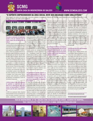 “O ESPÍRITO EMPREENDEDOR NA ÁREA SOCIAL DEVE SER ENCARADO COMO UMA ATITUDE”
Uma viagem ao centro do nosso país, leva-nos a Galizes, às portas de Oliveira do Hospital, onde visitámos uma Santa Casa dinâmica e com
ideias de futuro, que vale a pena conhecer.
Evocando os primórdios da instituição,
quando e com que valências é que foi
criada a Santa Casa da Misericórdia de
Galizes?
Em1496aRainhaD.Leonordeuincentivoà
criaçãodasMisericórdias,fundamentadana
necessidade/obrigação de praticar o bem
juntodosmaisnecessitados,linhadeorien-
tação igualmente seguida por D. Manuel I.
Assim, a Santa Casa da Misericórdia de Ga-
lizesseriacriadaem1668porumgrupode
fiéis liderados pelo Sr. Padre Dr. João Alves
Brandão, natural de Galizes, sob invocação
de Nossa Senhora da Visitação, tendo ini-
ciado os seus serviços na esfera do culto re-
ligioso. A primeira igreja, da qual resta hoje
o campanário, e o cemitério de Galizes são
ainda atualmente património da Misericór-
dia, pois uma das “Obras de Misericórdia” é
precisamente “enterrar os mortos”. Todos
os serviços eram demarcados pelo servir
a comunidade e praticar o bem. Mais tarde
foi criada a Farmácia. Em 1999 foi fundado
o Complexo “Casa S. João de Deus” com as
respostas sociais destinadas a portadores
de deficiência: Lar Residencial e Centro de
ActividadesOcupacionais.
A SCM de Galizes é hoje uma referência
de qualidade na zona Centro do país.
Quais são as valências que estão atual-
mente em funcionamento e a quantos
utentesequedãoapoio,respectivamen-
te?
A SCMG tem atualmente várias respostas
sociaisprestandoserviçosaumelevadonú-
mero de utentes consoante as suas neces-
sidades, caraterísticas e interesses. Assim
sendo destacamos: na área da deficiência o
Lar Residencial para 42 utentes e o Centro
de Actividades Ocupacionais (C.A.O.) para
15 utentes; na Primeira Infância, a Creche
com capacidade para 33 crianças; na Ter-
ceira Idade, o Serviço de Apoio Domiciliário
que dá resposta a cerca de 40 utentes. Pos-
suímos ainda outros serviços que registam
número variável de utentes/utilizadores,
nomeadamente: o Centro de Medicina Fí-
sica e Reabilitação; Health Club; Equipa
multidisciplinar de RSI que realiza o acom-
panhamentoaumnúmeropróximode100
famílias beneficiárias do Rendimento Social
de Inserção (Protocolo estabelecido com a
Segurança Social), abrangendo todo o con-
celhodeOliveiradoHospital;PostodosCTT
que serve a comunidade em geral e a Far-
mácia Nun’Álvares que também serve toda
a comunidade em geral e estabelece uma
fortecomponentederespostasocial.
No seguimento da questão anterior e à
luz do posicionamento da SCMG na di-
versificação da oferta social, como é que
caracterizaria as actuais valências e de
queformaéquepensamviradinamizá-
lasnofuturo?
A Santa Casa da Misericórdia de Galizes
apresentaváriasrespostassociais.Apresta-
çãodeserviçosefetua-seperpetuamenteno
sentidodepromoverumamelhorqualidade
devidaatodosaquelesquesãonossosuten-
tes. Neste sentido, foi desde sempre nosso
objetivo, e continuará a ser, o alargamento
de respostas sociais e a consequente assun-
ção da qualidade dos mesmos. Pretende-se
continuar a dar resposta às necessidades
inerentesacadaumadasáreasàsquaisnos
dedicamos: deficiência, crianças, idosos, fa-
mílias carenciadas, comunidade local em
geral… Neste âmbito, os futuros projetos da
instituição enquadram-se na promoção e
valorização do “próximo”, de todos aqueles
que nos rodeiam e que necessitam do nos-
so apoio. A verdadeira aposta que a SCMG
projeta, no seu futuro enquanto instituição,
é inquestionavelmente manter, promover
e inovar, recorrendo neste sentido a várias
formas de intervenção e aos meios adequa-
dos. Acreditamos em tudo aquilo com que
sonhamose,porissomesmo,dedicamo-nos
paraasuaconcretização!
Aconstruçãodonovolareumdesígnioe
uma prioridade da SCMG, bem presente
no espírito empreendedor da institui-
ção.Podefalar-nosumpoucodoprojeto,
das suas caraterísticas e dos prazos pre-
vistosdeexecução?
O espírito empreendedor na área social
deve ser encarado como uma atitude, di-
ríamos mesmo, como uma missão, pela
abordagem na resolução de problemas so-
ciais, de forma inovadora e sempre com a
premissa de encontrar novas soluções, não
esquecendo o carácter de sustentabilidade.
Esta é a visão que temos perante os novos
desafios. A aprovação da candidatura à me-
dida 6.12 POPH tornou-se, sem dúvida al-
guma, uma conquista institucional que não
nos pode deixar indiferentes, permitindo-
nos garantir o apoio aos cidadãos portado-
resdedeficiência,combasenorespeitopela
sua individualidade, garantindo a prestação
de serviços personalizados, tendo em conta
asdiferentesnecessidadeseapoiadosnara-
cionalização e partilha de recursos disponí-
veis. Não poderíamos deixar de mencionar,
aimportânciadoprojetoparaoconcelhode
OliveiradoHospital,nãoapenaspelafunda-
mentação social, mas porque será um forte
impulsionadornaeconomialocal,encarado
como uma alavanca de desenvolvimento,
quer através da criação de postos de traba-
lho, como também, na atração de recursos
e investimentos. Após o parecer favorável
por parte do I.S.S. IP, encontramo-nos em
condições de promover a abertura do Pro-
cedimento Concursal para a adjudicação da
empreitada, cujo valor é de 2.338.699,12
euros,comumprazodeexecuçãode24me-
ses. Este projeto vai permitir dar resposta a
36 utentes de Lar Residencial, 5 utentes de
Residência Autónoma e 20 de Centro de
AtividadesOcupacionais,sendonossapreo-
cupação garantir plenamente o exercício da
cidadania, bem como o acesso a serviços e
bens que assegurem a manutenção da dig-
nidade e o desempenho de um papel na so-
ciedade, por parte das pessoas portadoras
dedeficiência.
Gostariamdeendereçarumamensagem
finalaosnossosleitores?
Os tempos são de reflexão. Vivemos num
mundo global onde os sentimentos de in-
certeza e de medo, a pobreza e a exclusão
social fazem parte cada vez mais da nossa
realidade. Neste cenário ganham uma im-
portancia galopante as IPSS em geral, e as
Misericórdias em particular, pelo seu papel
naeconomiasocial,pelaformacomquefun-
damentam toda a sua intervenção, promo-
vendo uma sociedade coesa, justa e solidá-
ria. Enquanto representantes da Santa Casa
da Misericórdia de Galizes sentimos uma
responsabilidadesocialacrescida,umpapel
nemsemprecómodo,masmuitogratifican-
te, sobretudo, pela possibilidade de poder-
mosvergenerosidade,alegriaeconfortoem
cada utente institucionalizado. Mesmo que
o futuro seja de alguma incerteza, a nossa
certeza é a vontade de continuarmos a en-
riquecer a nossa vida preenchendo a vida
deles!Parafinalizar,umafraseparareflexão,
do saudoso Papa João Paulo II: “O Mundo
nãoprecisademurosquenosseparam,pre-
cisadepontesparagerarunidade”.
Equipa e utentes da instituição
TEXTOESCRITOAOABRIGODONOVOACORDOORTOGRÁFICO
SANTA CASA DA MISERICÓRDIA DE GALIZES
SCMG
WWW.SCMGALIZES.COM
RUA DA MISERICÓRDIA, N.º 60 - GALIZES 3400-443 NOGUEIRA DO CRAVO - OLIVEIRA DO HOSPITAL;
TELF.: 238 670 070 | FAX: 238 670 078 | E-MAIL: GERAL@SCMGALIZES.COM
LER NA ÍNTEGRA EM WWW.PAÍSPOSITIVO.ORG
 