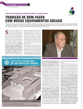 54INDÚSTRIA DE MOBILIÁRIO | PAÍS POSITIVO 54ACÇÃO SOCIAL | PAÍS POSITIVO
X Congresso Nacional das Misericórdias
TRADIÇÃO DE BEM-FAZER
COM NOVOS EQUIPAMENTOS SOCIAIS
SANTA CASA DA MISERICÓRDIA DE SÃO BENTO DE ARNÓIA | CELORICO DE BASTO
Rumamos a Arnóia, às portas de Celorico de Basto, onde temos o prazer de conversar com António Bastos, provedor da Santa Casa da Miseri-
córdia local. Corolário de sucessivos mandatos, a nova unidade de Cuidados Continuados, que está a ser construída junto ao histórico mosteiro
que alberga a instituição, é o pulsar da constante inovação no âmbito da Acção Social.
S
e foi pela mão da Rainha D. Leo-
nor que as misericórdias portu-
guesas nasceram, não deixa de ser
verdade que foi pela benemerência que
ganharam forma e se consolidaram. A
Santa Casa da Misericórdia de São Ben-
to de Arnóia não é excepção, ocupando
hoje o espaço que já foi um mosteiro e
um hospital. No tempo do antigo prove-
dor, evoca António Bastos, “a unidade
hospitalar passou a património da
Santa Casa aquando da instalação do
Centro de Saúde na vila, assumindo a
nova valência de lar de idosos, para
30 utentes, na sequência de uma
transmissão de bens”. Desde então, o
espaço passou a ser designado por Lar
Dona Maria Olímpia, benemérita da ins-
tituição. Numa primeira fase, dados os
constrangimentos da reconversão do
espaço de enfermarias em camaratas,
foi prioritário estabelecer um equilí-
brio no número de admissões, pelo que,
oportunamente, foi firmado um acordo
com a Segurança Social para 59 utentes,
como nos revela o provedor, que ainda
hoje se mantém.
Não só no passado se contam histórias
de beneficência e abnegação por uma
causa tão nobre como a Acção Social,
protagonizadas quer por trabalhadores
dedicados, quer por cidadãos anónimos
- uns mais do que outros, é certo. “Na
mesa administrativa temos uma mé-
dica, Maria da Graça Mota, que presta
serviço no Centro de Saúde local e se
ofereceu como voluntária da Santa
Casa, sem levar dinheiro”, congratula-
se António Bastos. O provedor revela
que esta profissional foi uma das pre-
cursoras do projecto de implementação
dos Cuidados Continuados na activi-
dade da Santa Casa da Misericórdia de
São Bento de Arnóia. A diversificação
da actividade social da instituição é um
factor indissociável da busca de melho-
res condições, pelo que a nova unidade
de Cuidados Continuados, que está a
ser construída a bom ritmo, com inau-
guração prevista para Agosto de 2011,
albergará dois blocos – um com 23 ca-
mas, o outro exclusivamente dedicado
a cozinha e serviços de apoio. “Inicial-
mente, deparámo-nos com o proble-
ma de estarmos num antigo mosteiro
do Século X e querermos incorporar
uma vertente arquitectónica nova,
um aspecto que foi ultrapassado.
Temos tido ajudas a vários níveis na
consecução dos objectivos da obra”,
refere o provedor, destacando o esfor-
ço de melhoria contínua e o equilíbrio
que tem, necessariamente, de existir, à
luz do desenvolvimento sustentável da
Santa Casa da Misericórdia de São Bento
de Arnóia.
Nesta fase de transição para um novo
modelo assistencial, configurado pela
instalação dos Cuidados Continuados,
o Serviço de Apoio Domiciliário, pres-
tado todos os dias, duas vezes por dia, a
cerca de 30 utentes, assume particular
importância. Desde logo porque se as-
sume como uma ajuda de proximidade a
potenciais utentes. “A evolução futura,
em relação ao número convenciona-
do de camas, depende do Estado e da
Segurança Social. Os Cuidados Conti-
nuados irão absorver uma parte dos
utentes hoje integrados no espaço do
antigo mosteiro, garantindo uma me-
lhor qualidade de vida”, certifica Antó-
nio Bastos. “A afirmação dos Cuidados
Continuados pretende dar valor à
Misericórdia, à localidade e à região”,
pelo que o provedor lança um repto: “A
todos os celoricenses que nos possam
ajudar, estamos à espera e agradece-
mos. Temos as obras que estão à vis-
ta e a Santa Casa da Misericórdia de
São Bento de Arnóia não foi auxiliada
o suficiente para as levar a cabo. Em
primeiro lugar peço o auxílio mone-
tário, depois o moral”, finaliza.
António Bastos, Provedor
 