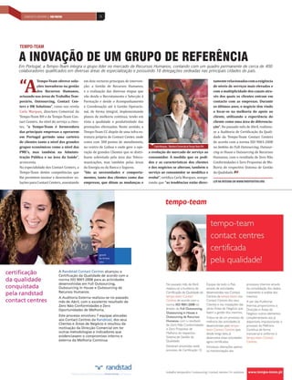 70INDÚSTRIA DE MOBILIÁRIO | PAÍS POSITIVO 70CONTACTS CENTERS | PAÍS POSITIVO
“A
Tempo-Team oferece solu-
ções inovadoras na gestão
dos Recursos Humanos,
actuando nas áreas de Trabalho Tem-
porário, Outsourcing, Contact Cen-
ters e HR Solutions”, como nos revela
Carla Marques, directora Comercial da
Tempo-Team RH e da Tempo-Team Con-
tact Centers. Ao nível do serviço a clien-
tes, “a Tempo-Team é fornecedora
das principais empresas a operarem
em Portugal gerindo uma carteira
de clientes tanto a nível dos grandes
grupos económicos como a nível das
PME’s, mas também na Adminis-
tração Pública e na área da Saúde”,
acrescenta.
Na especialidade dos Contact Centers, a
Tempo-Team detém competências que
lhe permitem montar e desenvolver so-
luções para Contact Centers, assentando
A INOVAÇÃO DE UM GRUPO DE REFERÊNCIA
TEMPO-TEAM
Em Portugal, a Tempo-Team integra o grupo líder no mercado de Recursos Humanos, contando com um quadro permanente de cerca de 400
colaboradores qualificados em diversas áreas de especialização e possuindo 18 delegações sedeadas nas principais cidades do país.
em dois vectores principais de interven-
ção: a Gestão de Recursos Humanos,
e a realização das diversas etapas que
vão desde o Recrutamento e Selecção à
Formação e desde o Acompanhamento
e Coordenação até à Gestão Operacio-
nal, de forma integral, implementando
planos de melhoria contínua, tendo em
vista a qualidade e produtividade das
prestações efectuadas. Neste sentido, a
Tempo-Team CC dispõe de uma infra-es-
trutura própria de Contact Center, onde
conta com 300 postos de atendimento,
no centro de Lisboa e onde gere a ope-
ração de grandes Clientes que se distri-
buem sobretudo pela área das Teleco-
municações, mas também pelas áreas
da Energia ou da Banca e Seguros.
“São as necessidades e comporta-
mentos, tanto dos clientes como das
empresas, que ditam as mudanças e
a evolução do mercado de serviço ao
consumidor. À medida que os pedi-
dos e as características dos clientes
e dos negócios se alteram, também o
serviço ao consumidor se modifica e
evolui”, certifica Carla Marques, assegu-
rando que “as tendências estão direc-
tamenterelacionadascomaexigência
de níveis de serviços mais elevados e
com a multiplicidade dos canais atra-
vés dos quais os clientes entram em
contacto com as empresas. Durante
os últimos anos, o negócio têm vindo
a focar-se na melhoria do apoio ao
cliente, utilizando a experiência do
cliente como uma área de diferencia-
ção”. No passado mês de Abril, realizou-
se a Auditoria de Certificação da Quali-
dade da Tempo-Team Contact Centers
de acordo com a norma ISO 9001:2008
no âmbito do Full Outsourcing, Outsour-
cing in House e Outsourcing de Recursos
Humanos, com o resultado de Zero Não
Conformidades e Zero Propostas de Me-
lhoria do respectivo Sistema de Gestão
da Qualidade.
CarlaMarques, DirectoraComercialdaTempo-TeamRH
LER NA ÍNTEGRA EM WWW.PAÍSPOSITIVO.ORG
 