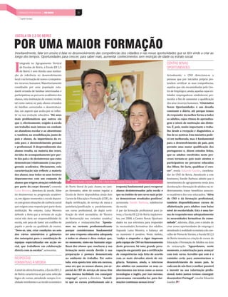 FORMAÇÃO PROFISSIONAL | PAÍS POSITIVO
   INDÚSTRIA DE MOBILIÁRIO | PAÍS POSITIVO              32

     Capital Humano




ESCOLA EB 2,3 DE BEIRIZ


POR UMA MAIOR FORMAÇÃO
Inevitavelmente, falar em ensino é falar no desenvolvimento das competências dos cidadãos e nas novas oportunidades que se têm vindo a criar ao
longo dos tempos. Oportunidades para crescer, para saber mais, aumentar conhecimentos sem restrição de idade ou estrato social.

     –‡‰”ƒ†ƒ ‘ ‰”—’ƒ‡–‘ ‡”–‹…ƒŽ                                                                                                         CENTRO NOVAS

I    †‡ •…‘Žƒ• †‡ ‡‹”‹œ ƒ •…‘Žƒ
     †‡ ‡‹”‹œ ± •‡ †ï˜‹†ƒ —ƒ ‹•–‹–—‹
­ ‘ †‡ ”‡ˆ‡”²…‹ƒ ‘ †‡•‡˜‘Ž˜‹‡–‘
                                                                                                                                             OPORTUNIDADES

                                                                                                                                               …–—ƒŽ‡–‡ ‘  †‹”‡……‹‘ƒ •‡ ƒ
Ž‘…ƒŽ ‡ ƒ ˆ‘”ƒ­ ‘ †‡ ‘˜‘• ‡ …‘’‡–‡                                                                                                      ’‡••‘ƒ• “—‡ ’‘” ‹‹…‹ƒ–‹˜ƒ ’”×’”‹ƒ ’”‡
–‡• ”‡…—”•‘• Š—ƒ‘• ƒ‹‘”‹–ƒ”‹ƒ‡–‡                                                                                                        –‡†‡ …‡”–‹ ‹…ƒ” ƒ• •—ƒ• …‘’‡–²…‹ƒ•
…‘•–‹–—À†ƒ ’‘” —ƒ ’‘’—Žƒ­ ‘ ‡•–—                                                                                                           ƒ“—‡Žƒ• “—‡ • ‘ ‡…ƒ‹Šƒ†ƒ• ’‡Ž‘ ‡
†ƒ–‹Ž ‘”‹—†ƒ †‡ ˆƒÀŽ‹ƒ• ‹–‡”‡••ƒ†ƒ• ‡                                                                                                    –”‘ †‡ ’”‡‰‘ ‡ ƒ‹†ƒ ƒ“—‡Žƒ• …—Œƒ• ‡
’ƒ”–‹…‹’ƒ–‹˜ƒ• ‘ ’‡”…—”•‘ ƒ…ƒ†±‹…‘ †‘•                                                                                                     –‹†ƒ†‡• ‡’”‡‰ƒ†‘”ƒ• ‡•–ƒ„‡Ž‡…‡ ’”‘
ƒŽ—‘• ‡•–ƒ ‹•–‹–—‹­ ‘ †‡ ‡•‹‘ ”‡…‡„‡                                                                                                     –‘…‘Ž‘• ƒ ‹ †‡ ƒ—‡–ƒ” ƒ “—ƒŽ‹ ‹…ƒ­ ‘
–ƒŽ …‘‘ ‘—–”ƒ• ‘ ’ƒÀ• ƒŽ—‘• ‘”‹—†‘•                                                                                                      †‘• •‡—• ”‡…—”•‘• Š—ƒ‘• A Iniciativa
†‡ ˆƒÀŽ‹ƒ• …ƒ”‡…‹ƒ†ƒ• ‡ †‡•‡•–”—–—”ƒ                                                                                                       Novas Oportunidades é um desafio
†ƒ• — ƒ•’‡…–‘ “—‡ ƒ…ƒ„ƒ ’‘” •‡ ”‡ Ž‡…                                                                                                       constante e diário, até porque temos
–‹” ƒ •—ƒ ‡˜‘Ž—­ ‘ ‡†—…ƒ–‹˜ƒ Há anos                                                                                                        de responder da melhor ˆorma a todos
mais problemáticos que outros em                                                                                                             os adultos, cujos ritmos de aprendiza-
que é, eˆectivamente, exigido à escola                                                                                                       gem e níveis de motivação são distin-
um trabalho mais intenso no combate                                                                                                          tos. É, pois, muito importante o traba-
ao abandono escolar e ao absentismo                                                                                                          lho desde a recepção e diagnóstico, a
e, também, na sensibilização, junto de                                                                                                       fim de os motivar. Esta iniciativa pode-
pais e alunos, da importância da es-                                                                                                         rá ser melhorada, mas é ˆundamental
cola para o desenvolvimento pessoal                                                                                                          para o desenvolvimento do país, pois
e profissional. O desprendimento dos                                                                                                         permite uma maior qualificação dos
alunos resulta, na maioria das vezes,                                                                                                        portugueses e, dizem estudos ˆeitos,
da ˆalta de acompanhamento por par-                                                                                                          que os adultos envolvidos neste pro-
te dos pais e do desinteresse que estes                                                                                                      cesso tornam-se pais mais atentos e
demonstram relativamente à sua pro-                                                                                                          participativos no percurso educativo
gressão académica. Obviamente, esta                                                                                                          dos filhos. De ˆacto, qualificar é cres-
caracterização não reflecte a maioria                                                                                                        cer” ”‡˜‡Žƒ †—ƒ”†‘ 
—‡†‡• …‘‘”†‡ƒ
dos alunos, mas todos os anos lectivos                                                                                                       †‘” †‘  †‡ ‡‹”‹œ –‡†‡†‘ ƒ ‡•–‡
deparamo-nos com um conjunto de                                                                                                              ˆ‡×‡‘ ƒ˜‹†‡ ƒ”„‘•ƒ ƒ†‹–‡ “—‡ ‘
alunos que exigem atenção redobrada              Eduardo Guedes, Coordenador do CNO, e Marta Matias, Assistente Técnica do CNO               ‹˜‡•–‹‡–‘ †‘ ƒ‰”—’ƒ‡–‘ ‡•–ƒ ž”‡ƒ
por parte do corpo docente”, …‘‡–ƒ         †‘ ‘”–‡ Ž‹–‘”ƒŽ †‘ ’ƒÀ• ••‹ ‘ …ƒ                   resposta ˆundamental para recuperar      †ƒ ‡†—…ƒ­ ‘ ‡ ˆ‘”ƒ­ ‘ †‡ ƒ†—Ž–‘• ˜ƒ‹ ‹
—À•ƒ ‘”‡‹”ƒ †‹”‡…–‘”ƒ †ƒ ‡•…‘Žƒ Ž±        ’‘ ˆ‘”ƒ–‹˜‘ ƒŽ± †‘ ‡•‹‘ ”‡‰—Žƒ” ƒ                  alunos desinteressados pela escola e     †‹”‡…–ƒ‡–‡ –”ƒœ‡” „‡‡ À…‹‘• ƒ‘•—…‡•
†‘ †‡•‹–‡”‡••‡ ƒ ’”‘‰”‡•• ‘ ƒ…ƒ†±‹          •…‘Žƒ †‡ ‡‹”‹œ †‹•’‘‹„‹Ž‹œƒ ƒ‹†ƒ †‘‹•              que no âmbito de um curso mais práti-    •‘ ƒ…ƒ†±‹…‘ †‘• •‡—• ‡†—…ƒ†‘• Além
…ƒ ‡ ƒŽ‰—• ‘‡–‘• ƒ ‡•…‘Žƒ †‡’ƒ”ƒ          —”•‘• †‡ †—…ƒ­ ‘ ‡ ‘”ƒ­ ‘          †‡               co demonstram resultados positivos       do CNO e da ˆormação profissional,
•‡ …‘ ‰”ƒ˜‡• •‹–—ƒ­Ù‡• †‡ …ƒ”²…‹ƒ •‘…‹ƒŽ   †—’Žƒ …‡”–‹ ‹…ƒ­ ‘ †‡ •‡”˜‹­‘ †‡ ‡•ƒ ‡                ƒ…”‡•…‡–ƒ ƒ˜‹†‡ ƒ”„‘•ƒ •—„†‹”‡…–‘”      também disponibilizamos cursos de
“—‡ ‡š‹‰‡ —ƒ ”‡•’‘•–ƒ ’‘” ’ƒ”–‡ †‡•–ƒ      ’ƒ•–‡Žƒ”‹ƒ ’ƒ‹ ‹…ƒ­ ‘ ‡ ’ƒ”ƒŽ‡Žƒ‡–‡                 †ƒ ‡•…‘Žƒ                                alˆabetização para adultos com baixo
‹•–‹–—‹­ ‘ ‘ ‡–ƒ–‘ —À•ƒ ‘”‡‹”ƒ         — …—”•‘ ’”‘ ‹••‹‘ƒŽ †‡ †—’Žƒ …‡”–‹                     ’ƒ” †ƒ ˆ‘”ƒ­ ‘ ’”‘ ‹••‹‘ƒŽ ’ƒ”ƒ Œ‘   nível de escolaridade. Esta é uma ˆor-
†‡ˆ‡†‡ ƒ ‹†‡‹ƒ “—‡ ƒ ˜‡”–‡–‡ †‡ ƒ…­ ‘       ‹…ƒ­ ‘ †‡ À˜‡Ž •‡…—†ž”‹‘ †‡ ±…‹…‘                 ˜‡• ƒ •…‘Žƒ       †‡ ‡‹”‹œ ‹’Ž‡‡     ma de respondermos adequadamente
•‘…‹ƒŽ  ‘ †‡˜‡ •‡” ”‡•’‘•ƒ„‹Ž‹†ƒ†‡ †ƒ      †‡ ‡•–ƒ—”ƒ­ ‘ ƒ• ˜ƒ”‹ƒ–‡• …‘œ‹Šƒ                   –‘— ‡        ‘ ‡–”‘ ‘˜ƒ• ’‘”–—‹     às necessidades ˆormativas da comu-
‡•…‘Žƒ •‘„ ’‡ƒ †‡ Šƒ˜‡” — …‘ Ž‹–‘ †‡      ’ƒ•–‡Žƒ”‹ƒ ‡ ”‡•–ƒ—”ƒ–‡ „ƒ” Aposta-                   †ƒ†‡• ƒ •—ƒ ‡•–”—–—”ƒ ’ƒ”ƒ ”‡•’‘†‡”    nidade” ƒ†‹…‹‘ƒ Ž‹ž• …‘ ‘ ‹–—‹–‘ †‡
’ƒ’±‹• ‡ ’‡”†ƒ ƒ “—ƒŽ‹†ƒ†‡ †‡ ‡•‹‘        mos na vertente profissionalizante                     • ‡…‡••‹†ƒ†‡• ˆ‘”ƒ–‹˜ƒ• †‘• ƒ†—Ž–‘•   …”‹ƒ” ‘˜ƒ• ‘’‘”–—‹†ƒ†‡• †‡ ‡’”‡‰‘ ‡
 Deve-se, sim, criar condições no seio       porque consideramos ˆundamental                        ‡‰—†‘ —À•ƒ ‘”‡‹”ƒ ‘ „ƒŽƒ­‘ ƒ–±      ƒ–‡†‡†‘  ”‡ƒŽ‹†ƒ†‡ ‡…‘×‹…ƒ †‘ …‘
dos vários ministérios e gabinetes           ter uma resposta educativa adequada                    ƒ‘ ‘‡–‘ ± ’‘•‹–‹˜‘ ‡•–‡ Ÿ„‹–‘       …‡ŽŠ‘ †‡ ×˜‘ƒ †‘ ƒ”œ‹ ƒ •…‘Žƒ
das autarquias para a constituição de        a todos os alunos e devo realçar que,                   realço o empenho e rigor impresso       †‡ ‡‹”‹œ ‹˜‡•–‹— ƒ …”‹ƒ­ ‘ †‡ …—”•‘• †‡
equipas especializadas em acção so-          no momento, sinto-me bastante orgu-                    pela equipa do CNO no ˆuncionamento        †—…ƒ­ ‘ ‡ ‘”ƒ­ ‘ †‡ †—Ž–‘• ƒ ž”‡ƒ
cial, que trabalhem em colaboração           lhosa dos alunos que concluem a sua                    deste processo, há uma grande preo-      †ƒ ”‡•–ƒ—”ƒ­ ‘ Aguardamos, neste
directa com as escolas” ƒ…”‡•…‡–ƒ           ˆormação nesta escola devido à sua                     cupação em garantir que a certificação   momento, a autorização para avançar
                                             preparação e postura demonstrada                       de competências seja ˆeita de acordo     com este curso. Acredito que este é o
RESPOSTAS                                    no ambiente de trabalho. Por outro                     com os mais elevados níveis de exi-      caminho certo para aumentarmos o
FORMATIVAS À MEDIDA                          lado, esta aposta tem sido um sucesso,                 gência. Notamos, ainda, o interesse      desenvolvimento do nosso país. Se
                                             uma vez que os nossos alunos, em es-                   dos adultos em aumentar os seus co-      cada um de nós fizer o melhor possível
  À˜‡Ž †‡ ‘ˆ‡”–ƒ ˆ‘”ƒ–‹˜ƒ ƒ •…‘Žƒ          pecial do CEF de serviço de mesa têm                   nhecimentos em áreas como as novas       e investir na sua valorização profis-
†‡ ‡‹”‹œ …ƒ”ƒ…–‡”‹œƒ •‡ ’‘” —ƒ •‡Ž‡…­ ‘     uma imensa ˆacilidade em conseguir                     tecnologias e inglês, por isso mesmo,    sional, todos juntos iremos conseguir
Ž×‰‹…ƒ †‡ …—”•‘• ƒ–‡†‡†‘ •‡’”‡  ”‡       emprego” ƒ’‘–ƒ ƒ †‹”‡…–‘”ƒ Acredi-                    procuramos encaminha-los para ˆor-       desenvolver Portugal” …‘…Ž—‹ †—ƒ”†‘
ƒŽ‹†ƒ†‡ ‡˜‘Ž˜‡–‡ ‡ ƒ‘ –‡…‹†‘ ‡…‘×‹…‘     to que os cursos profissionais são a                   mações contínuas nessas áreas”           
—‡†‡•
 