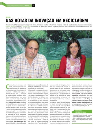 ESTADO DO MEIO AMBIENTE PAÍS POSITIVO
   INDÚSTRIA DE MOBILIÁRIO |EM PORTUGAL | PAÍS POSITIVO       10




RECIOL

NAS ROTAS DA INOVAÇÃO EM RECICLAGEM
Nascida em 2003, na área da reciclagem de óleos alimentares usados, a Reciol não integrava, à data da sua fundação, os nossos entrevistados,
Manuel Barbosa, gerente, e Aurora Couto, responsável de operações, que nos traçam a génese, o posicionamento e as novas apostas desta em-
presa de referência sediada em Barcelos.




    Manuel Barbosa e Aurora Couto




        ‘˜‹†ƒ†‘• ’ƒ”ƒ ‡–”ƒ” ƒ‘• ƒ‹•                                                        ‡ ‡••‡ •‡–‹†‘ • ‘ ‘„”‹‰ƒ†‘• ƒ ”‡†‡      ˆ”‡–‡• †‡ ”‡…‘ŽŠƒ †‡ ”‡•À†—‘• —”„ƒ‘•

C
                                                    das empresas licenciadas na área de
        –ƒ”†‡ ƒ ‡…‹‘Ž ’‘” ˜‹ƒ †‡ —ƒ              produção de biodiesel” —ƒ ‘’‹‹ ‘          ‹‹” ‘˜ƒ• ‡•–”ƒ–±‰‹ƒ• †‡ ƒ…–—ƒ­ ‘ ‘    ‘”–‡ƒ†ƒ ’‡Žƒ –×‹…ƒ †ƒ ‡…‘Ž‘‰‹ƒ ’ƒ–‡
        ”‡‡•–”—–—”ƒ­ ‘ “—‡ ƒ’‘”–‘— ‘               …‘””‘„‘”ƒ†ƒ ’‘” —”‘”ƒ ‘—–‘                 ‡”…ƒ†‘ ’‡•ƒ” †‡ –‘†‘• ‘• …‘•–”ƒ        –‡ ‡ –‘†‘• ‘• †‘À‹‘• †‡ ƒ…­ ‘ †ƒ ‡
˜ƒ• †‹Ÿ‹…ƒ• …‘‘ ‘ Ž‹…‡…‹ƒ‡–‘ †ƒ                 †‹Ÿ‹…ƒ †ƒ ƒ…–‹˜‹†ƒ†‡ †ƒ ‡…‹‘Ž ±      ‰‹‡–‘• …‘ ƒ• “—‡„”ƒ• ƒ• ˜‡†ƒ•        …‹‘Ž “—‡ ‰ƒŠƒ ˆ‘”­ƒ  Ž—œ †ƒ žš‹ƒ ’ƒ
ƒ…–‹˜‹†ƒ†‡ ƒ ˜‹•‹„‹Ž‹†ƒ†‡ †‘ ‡‰×…‹‘ ƒ              •‡‡ŽŠƒ­ƒ †‡ ‡’”‡•ƒ• …‘‰±‡”‡•          †‘• ”‡•–ƒ—”ƒ–‡• ƒ ‡…ƒ„‡­ƒ”‡ ‘ ”‘Ž      –‡–‡ ƒ ‡‹ †‡ ƒ˜‘‹•‹‡” “—‡ †‡ ‹‡ “—‡
†‡ ‹‹­ ‘ †‡ ‘˜ƒ• ”‘–ƒ• ‡ ƒ ƒ‰ƒ”‹ƒ­ ‘             ”‡‰—Žƒ†ƒ ’‡Ž‘• ‡…”‡–‘• ‡‹ ï‡”‘•         †‡ ’”‡‘…—’ƒ­Ù‡• ƒ ‡…‹‘Ž …‘•‡‰—‹— —     “nada se perde, nada se cria, tudo se
†‡ …Ž‹‡–‡• ƒ—‡Ž ƒ”„‘•ƒ ‡ —”‘”ƒ                              †‡ †‡ ‡–‡„”‘ ‡                ƒ—‡–‘ †ƒ •—ƒ ˆƒ…–—”ƒ­ ‘ ‡        ’‘”   transforma” —”‘”ƒ ‘—–‘ Žƒ­ƒ ƒ ‹
 ‘—–‘ ˆ‘”ƒ Œ—–ƒ‡–‡ …‘ ‘—–”‘•                   †‡      †‡ ‡–‡„”‘ “—‡ †‡ ‹‡ ’ƒ”ƒ       …‡–‘ ‡ ”‡Žƒ­ ‘ ƒ‘ ƒ‘ ƒ–‡”‹‘” ˆ”—–‘    ƒŽ‹œƒ” †‡‹šƒ —ƒ ‡•ƒ‰‡ —‹–‘ ƒ…
•×…‹‘• †‡–‡”‹ƒ–‡• ‘ ˜‹”ƒ” †‡ ’ž‰‹               ƒŽ± †ƒ ˜‡”–‡–‡ ‹†—•–”‹ƒŽ ƒ• †‹”‡…–”‹    †ƒ• ‡•–”ƒ–±‰‹ƒ• ‡ †‹Ÿ‹…ƒ• ƒ†‘’–ƒ†ƒ•     –—ƒŽ †‘ ƒ—–‘” †—† —” “Ninguém
ƒ †ƒ ‡’”‡•ƒ ƒ…‡  ‡š‹•–²…‹ƒ †‡ —ƒ               œ‡• †ƒ ˜ƒŽ‘”‹œƒ­ ‘ †‘• ×Ž‡‘• ’”‘˜‡‹‡     ’‡Žƒ ‡’”‡•ƒ                              cometeu o maior erro, do que aquele
…‡”–ƒ “concorrência desleal” ƒ’‘–ƒ†ƒ               –‡• †‘ …‘•—‘ †‘±•–‹…‘ ‡•–‡ …ƒ’‘       • ’”‘Œ‡…–‘• ˆ—–—”‘• †ƒ ‡…‹‘Ž ’ƒ••ƒ     que não fez nada, só porque podia fa-
’‘” ƒ—‡Ž ƒ”„‘•ƒ ‘ Ž‹…‡…‹ƒ‡–‘ ±                 ’ƒ”–‹…—Žƒ” ‘ ƒ”–‹…—Žƒ†‘ Ž‡‰ƒŽ †‡ ‹‡ “—‡   ‡ ‰”ƒ†‡ ’ƒ”–‡ ’‡Žƒ †‹˜‡”•‹ ‹…ƒ­ ‘ †‘    zer muito pouco” ‡ ƒ’‡Žƒ ƒ “que sejam
ƒ ‘’‹‹ ‘ †‘• ‘••‘• ‡–”‡˜‹•–ƒ†‘• ‘               ƒ–± ƒ‘ ‹ƒŽ †‘ ƒ‘ †‡       •‡Œƒ ‹•–ƒ    ‡‰×…‹‘ ‘ ”ƒ‘ †ƒ ”‡•–ƒ—”ƒ­ ‘ ‡•–‡      mais sensíveis à reciclagem”
†‹ƒ’ƒ• ‘ ’‡Ž‘ “—ƒŽ •‡ ƒ ‹ƒ ’‘” — Žƒ†‘             Žƒ†‘• ‘Ž‡Ù‡• ‡ –‘†‘ ‘ ’ƒÀ• •‡‰—†‘ ƒ      •‡–‹†‘ ƒ ‡’”‡•ƒ …‘–ƒ …‘ — ‘˜‘
ƒ ”‡…‘ŽŠƒ †‘• ×Ž‡‘• ƒŽ‹‡–ƒ”‡• —•ƒ†‘•              †‡•‹†ƒ†‡ ’‘’—Žƒ…‹‘ƒŽ †‘• —‹…À’‹‘•      ƒŽ˜ƒ”ž †‡•†‡ ‘ ’ƒ••ƒ†‘ †‹ƒ     †‡ 
—ŽŠ‘
‡ ’‘” ‘—–”‘ ƒ’×• ƒ •—ƒ ˜ƒŽ‘”‹œƒ­ ‘ ‘                ’ƒ”ƒ ”‡…‘ŽŠƒ †‘• ”‡•À†—‘• ”‡•‹†‡…‹ƒ‹•     †‡         “—‡ ’‡”‹–‡ ƒ ”‡…‘ŽŠƒ †‡ ”‘            PRODUTOS E
‡…ƒ‹Šƒ‡–‘ ’ƒ”ƒ ‘• …‘•—‹†‘                    †‡•–‡ –‹’‘ …‘‘ ×Ž‡‘ ˜‡‰‡–ƒŽ ‘— ƒœ‡‹–‡     ŽŠƒ• †‡ …‘”–‹­ƒ ’Žž•–‹…‘• ‡„ƒŽƒ‰‡• †‡           SERVIÇOS DA RECIOL
”‡• ‹ƒ‹• “—‡ • ‘ ƒ •—ƒ ƒ‹‘” ’ƒ”–‡                ‘• ƒ‹• —•ƒ†‘• ƒ …‘ˆ‡…­ ‘ †‡ ƒŽ‹‡      ‡–ƒŽ ‡ …‡”ƒ• ’ƒ”ƒ ƒŽ± †ƒ Ž‹’‡œƒ †‡
                                                                                                                                         :: Limpeza de filtros e motores de exaustão
’”‘†—–‘”‡• †‡ „‹‘…‘„—•–À˜‡‹• ƒ—‡Ž                –‘• • ”‡•’‘•ž˜‡‹• †ƒ ‡…‹‘Ž ‘”‰—ŽŠƒ      ‹Ž–”‘• ‡ ‡…ƒ‹•‘• †‡ ‡šƒ—•– ‘ ž”‡ƒ     :: Limpeza de separadores de gorduras
 ƒ”„‘•ƒ †‡ˆ‡†‡ “—‡ †‡˜‹ƒ Šƒ˜‡” —                  •‡ †‡ †‹•’‘‹„‹Ž‹œƒ” — •‡”˜‹­‘ ”ž’‹†‘     †ƒ ”‡…‹…Žƒ‰‡ †ƒ• ’ƒ”ƒ ‹ƒ• ± •‡‰—†‘     :: Óleos e gorduras alimentares, recolhas de
…‘–”‘Ž‘ ƒ‹• ƒ’‡”–ƒ†‘ ‡ –‘†‘ ‘ ’”‘                ‡ ‡ ‹…‹‡–‡ ’‡”•‘ƒŽ‹œƒ†‘  ‡†‹†ƒ †‡      ƒ—‡Ž ƒ”„‘•ƒ —ƒ ƒ’‘•–ƒ ‡•–”ƒ–±‰‹…ƒ      cortiça, garrafas de plástico e latas - Sector
…‡••‘ ’‘”“—‡ “não há mercado para                   …ƒ†ƒ …Ž‹‡–‡ ‘ ‡–ƒ–‘ …”²‡ ‡•– ‘        †ƒ ‡…‹‘Ž ƒ †‹˜‡”•‹ ‹…ƒ­ ‘ †‘ ‡‰×…‹‘    HORECA
tanto recolhedor e existem demasia-                 ‡“—ƒ†”ƒ†‘• — “mercado di ícil”          –”ƒ†‹…‹‘ƒŽ •‡†‘ ’‹‘‡‹”ƒ ƒ ‹…‹†‹” ‡
 