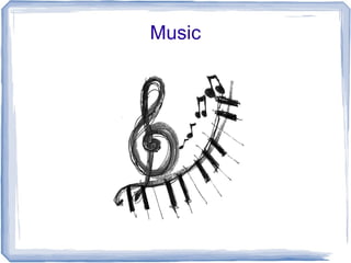Music
 