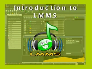 Introduction to LMMS 