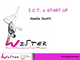 #d2dnapoli #wister
Foto di relax design, Flickr
I.C.T. e START UP
Amelia Scotti
 