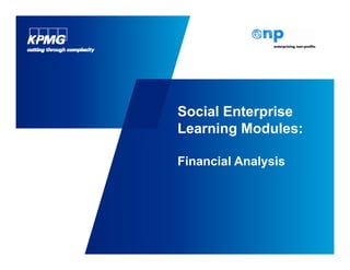 Social Enterprise
            p
Learning Modules:

Financial Analysis
 