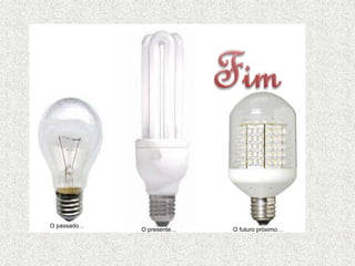 O passado…
O presente… O futuro próximo…
 