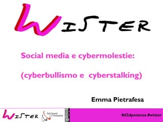 #d2dpotenza #wister
Foto di relax design, Flickr
Social media e cybermolestie:
(cyberbullismo e cyberstalking)
Emma Pietrafesa
 