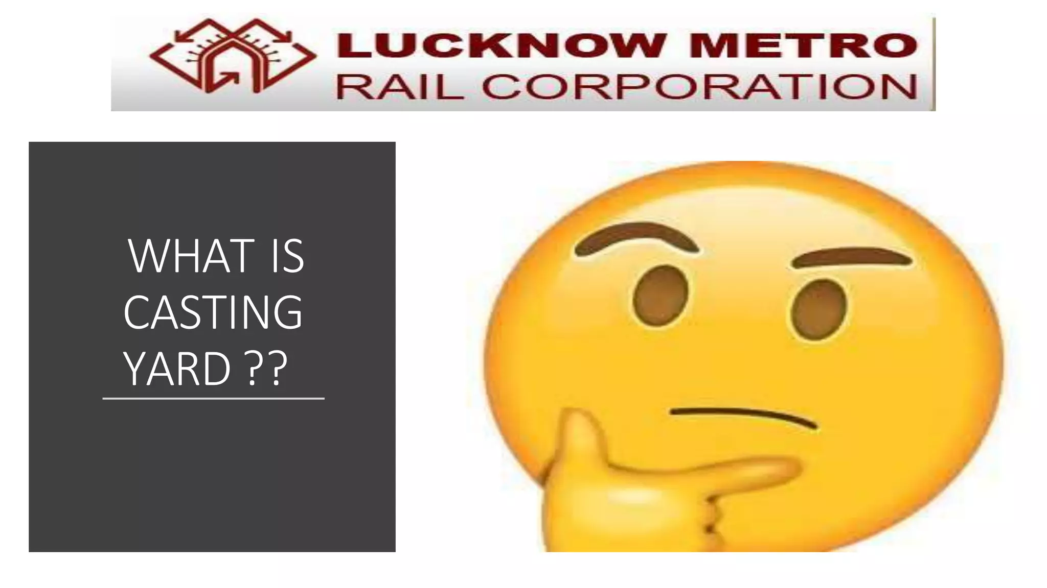 WHAT IS
CASTING
YARD ??
 