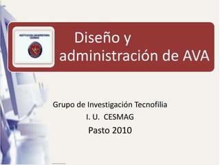 Grupo de Investigación Tecnofilia I. U.  CESMAG Pasto 2010 