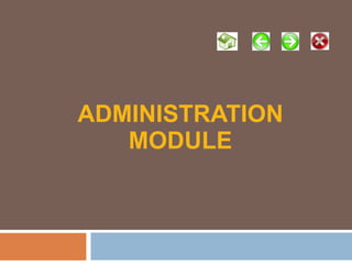 ADMINISTRATION MODULE 