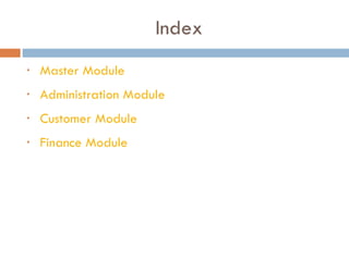 Index Master Module Administration Module Customer Module Finance Module 