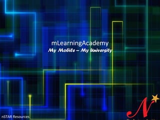 mLearningAcademy
My Mobile – My University

nSTAR Resources

 