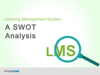 A SWOT
Analysis
Learning Management System
 