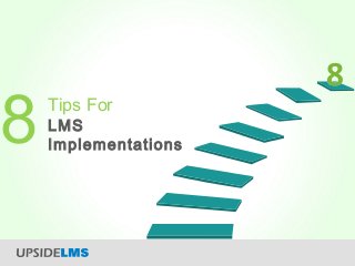 8Tips For
LMS
Implementations
 