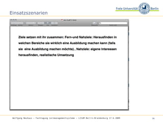 Einsatzszenarien Wolfgang Neuhaus – Fachtagung Lernmanagementsysteme – LISUM Berlin-Brandenburg 17.6.2009   