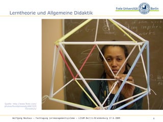 Lerntheorie und Allgemeine Didaktik Wolfgang Neuhaus – Fachtagung Lernmanagementsysteme – LISUM Berlin-Brandenburg 17.6.2009   Quelle: http://www.flickr.com/photos/foundphotoslj/466722575/sizes/o/ 