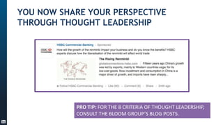 Keys to Great Thought-Leading ContentYOU NOW SHARE YOUR PERSPECTIVE
THROUGH THOUGHT LEADERSHIP
PRO TIP: FOR THE 8 CRITERIA...