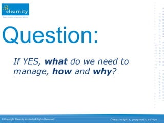 Question:If YES, what do we need to manage, how and why?