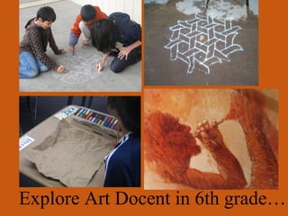 Explore Art Docent in 6th grade… 