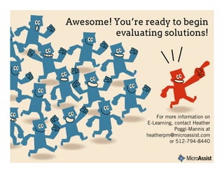 Awesome! You’re ready to begin
         evaluating solutions!




                    For more information on
            ...