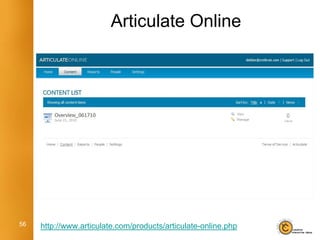 Articulate Online




56   http://www.articulate.com/products/articulate-online.php
 