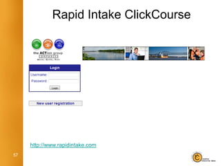Rapid Intake ClickCourse




     http://www.rapidintake.com
57
 
