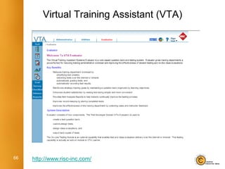 Virtual Training Assistant (VTA)




66   http://www.risc-inc.com/
 