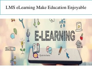 LMS eLearning Make Education Enjoyable
 