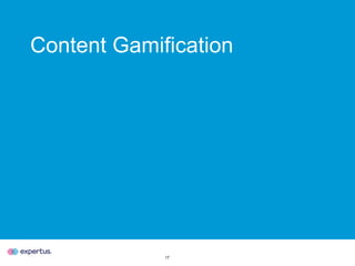 17
Content Gamification
 