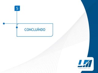 CONCLUÍNDO
5
 