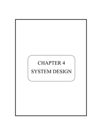 ––
CHAPTER 4
SYSTEM DESIGN
 