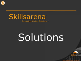 Skillsarena Innovative Online Solutions Solutions 