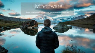 LM Software
Nous réalisons tout ce que vous pouvez imaginer
 