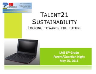 TALENT 21
  S USTAINABILITY
L OOKING   TOWARDS THE FUTURE
 
