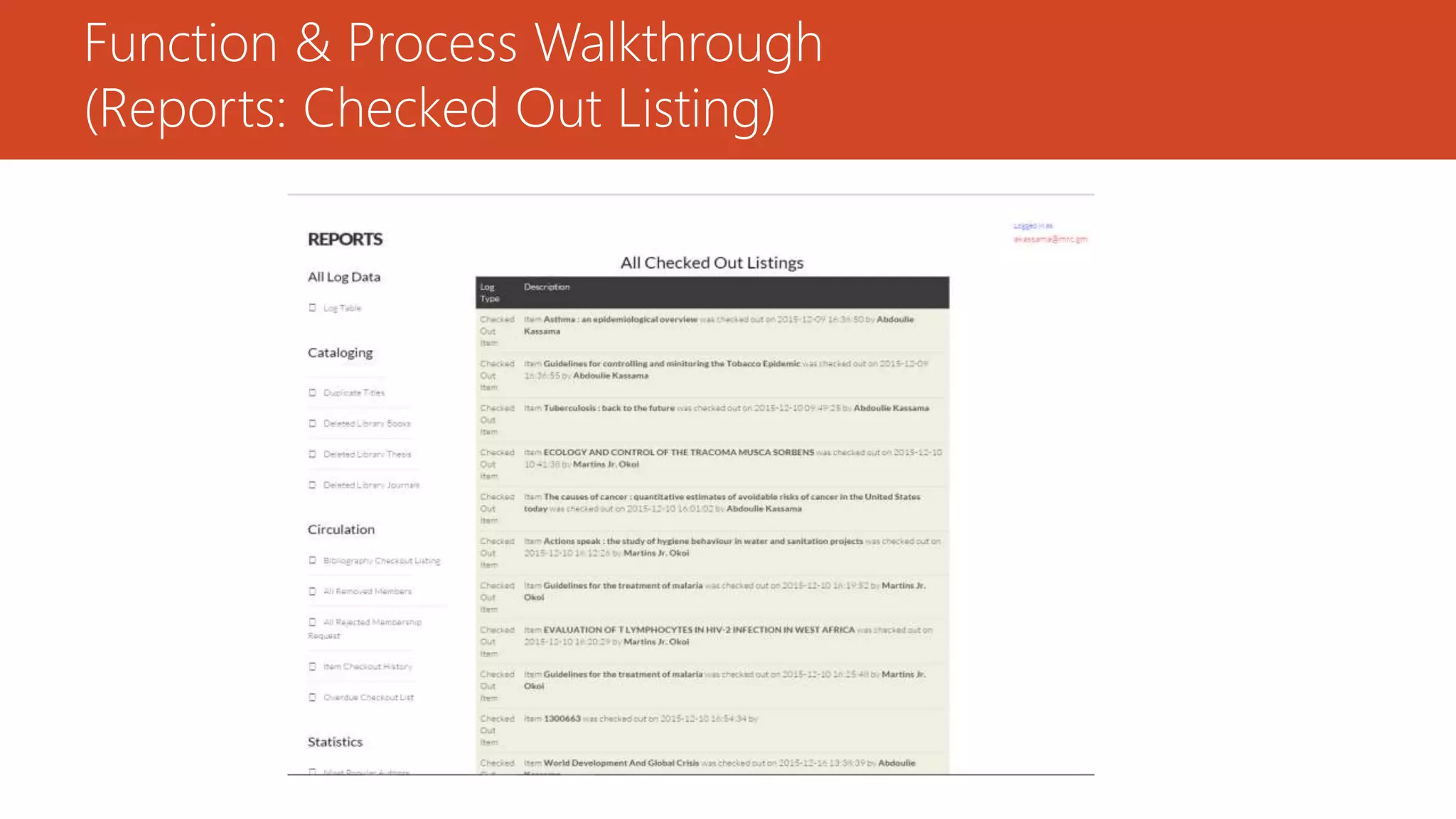 Function & Process Walkthrough
(Reports: Checked Out Listing)
 