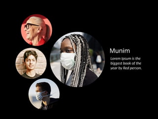 Munim
Lorem Ipsum is the
biggest book of the
year by Red person.
 